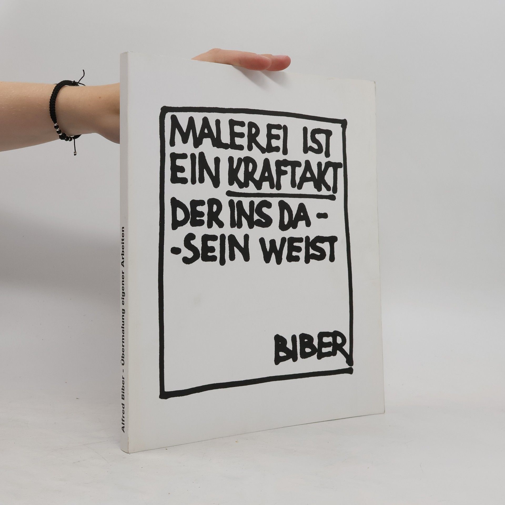 Alfred Biber Malerei ist ein Kraftakt, der ins Da-Sein weist