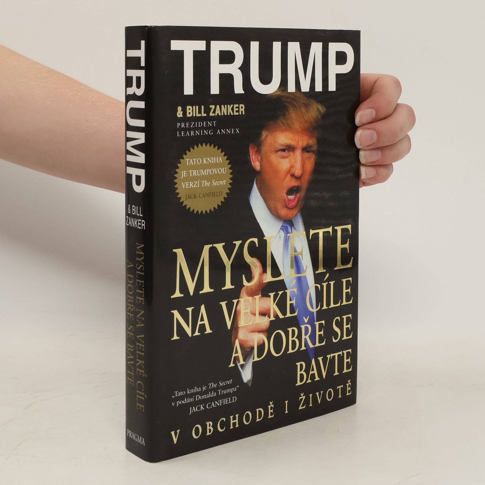 Donald Trump Myslete na velké cíle a dobře se bavte v obchodě i životě