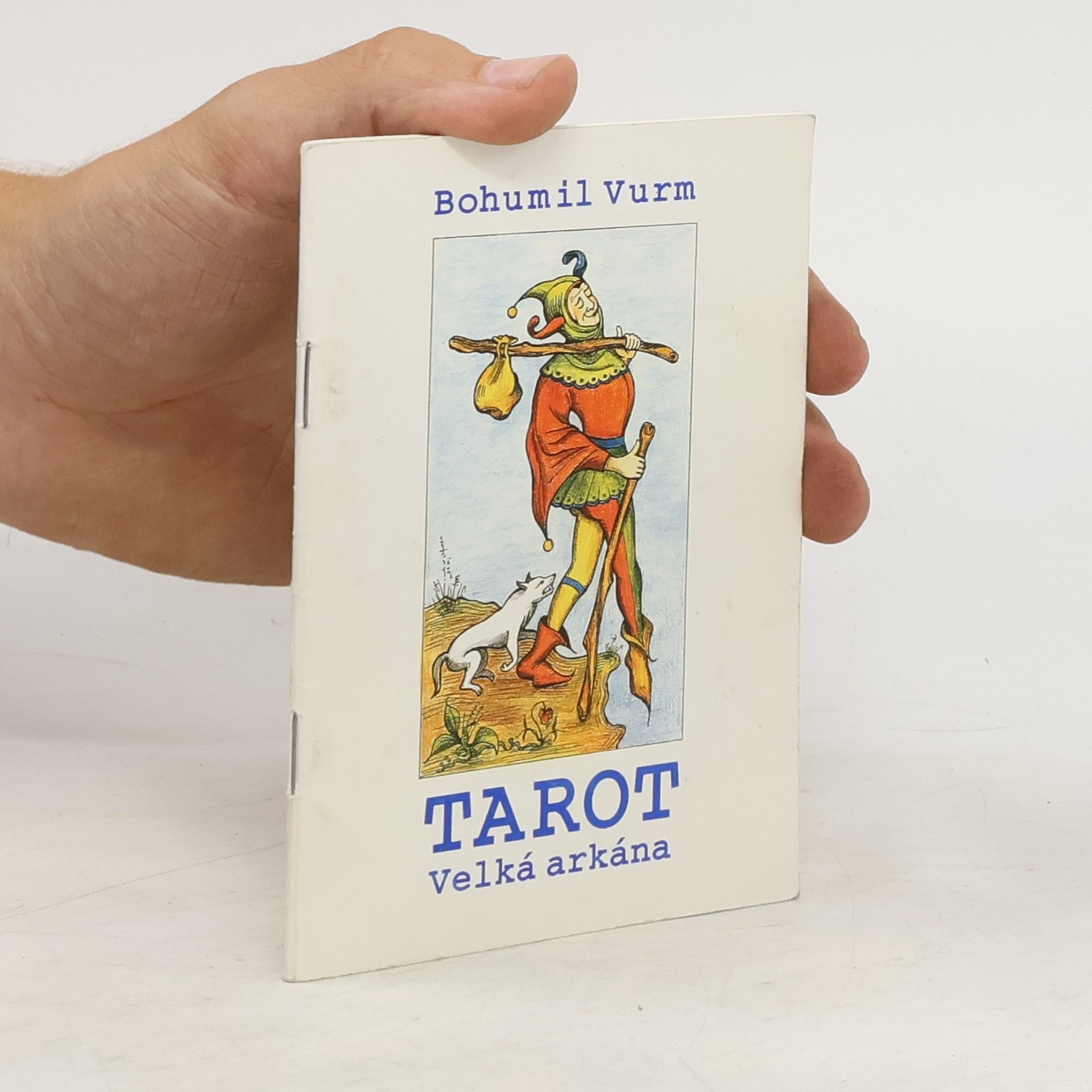 Bohumil Vurm Tarot. Význam symbolů Velké arkány a základní způsoby vykládání
