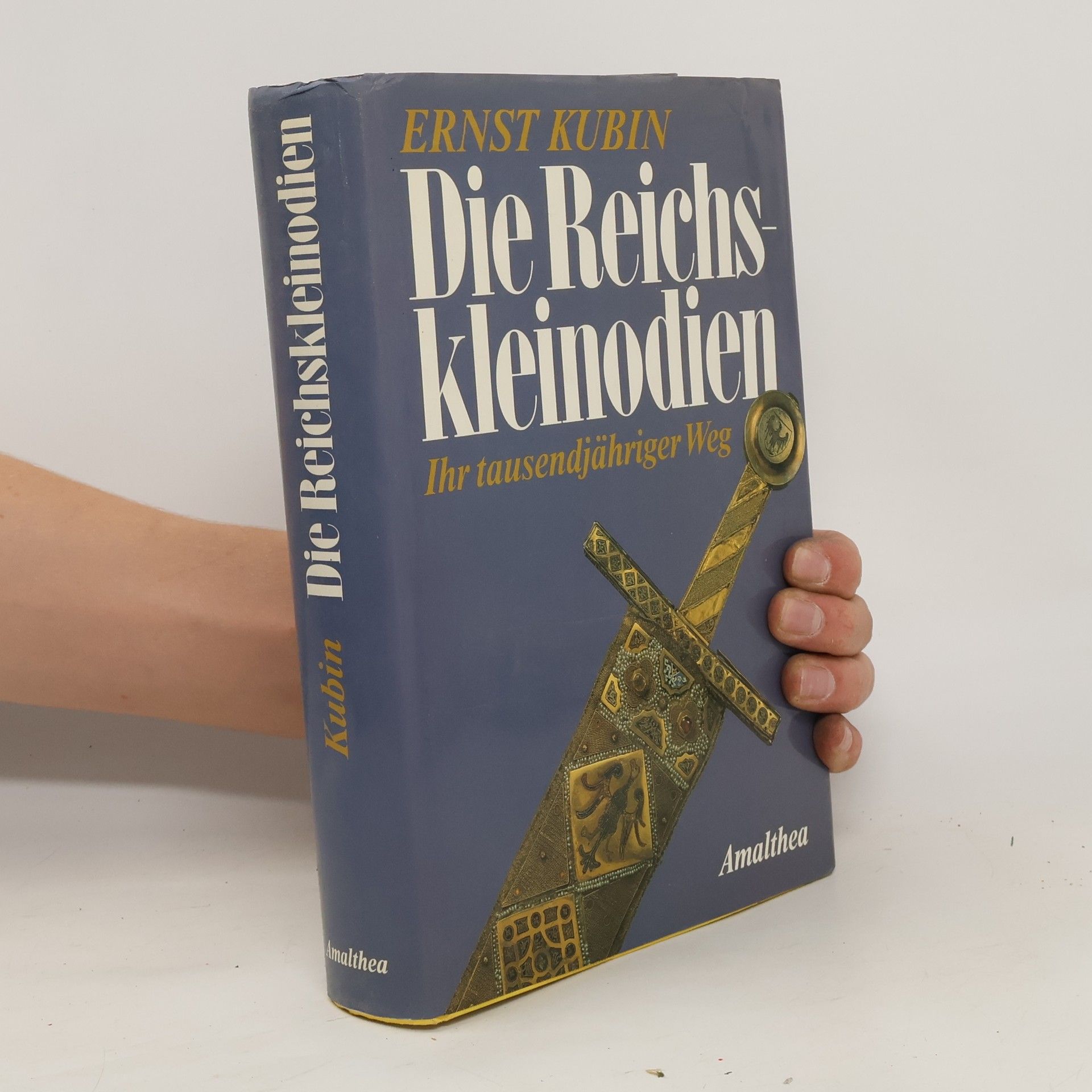 Ernst Kubin Die Reichskleinodien : ihr tausendjähriger Weg