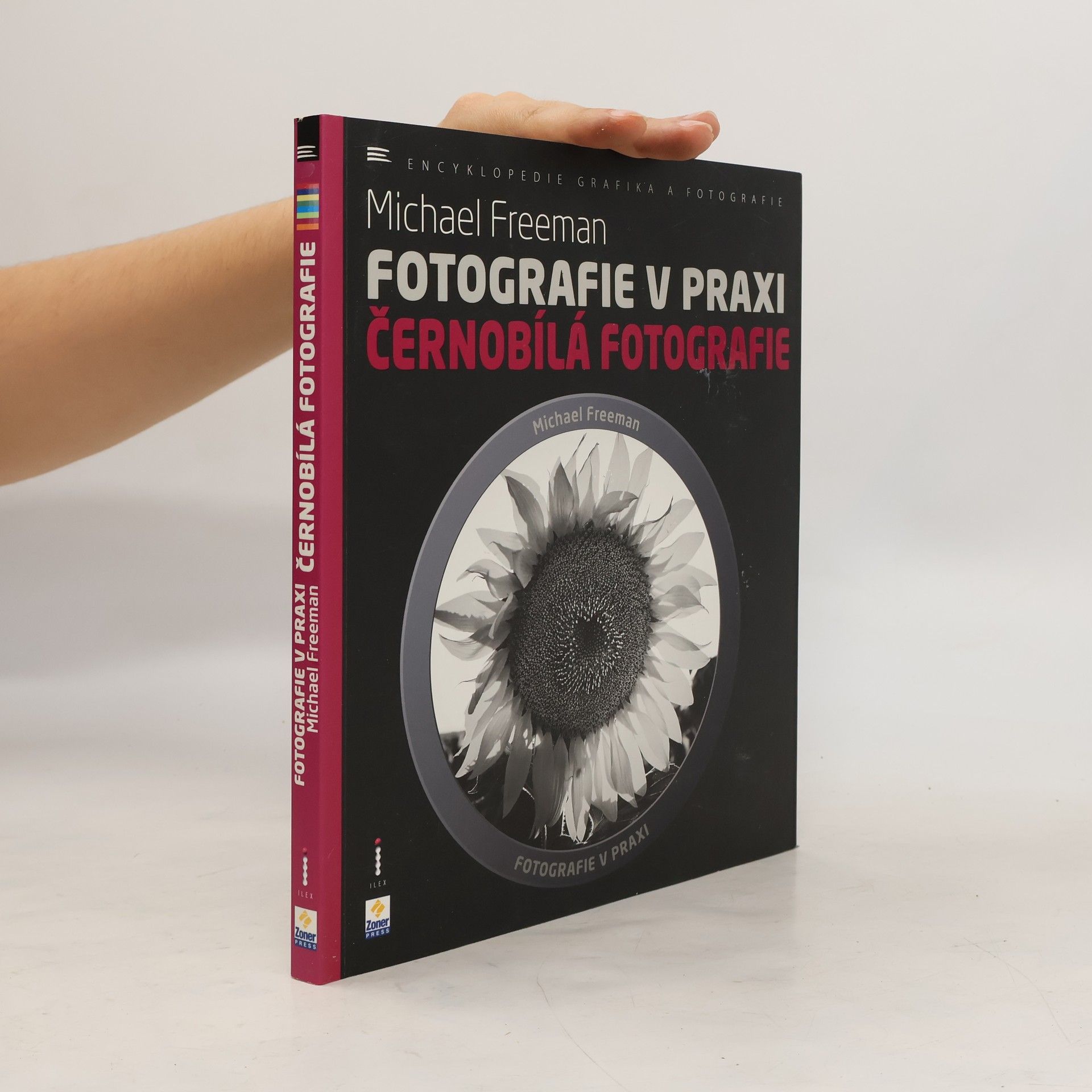 Michael Freeman Fotografie v praxi. Černobílá fotografie