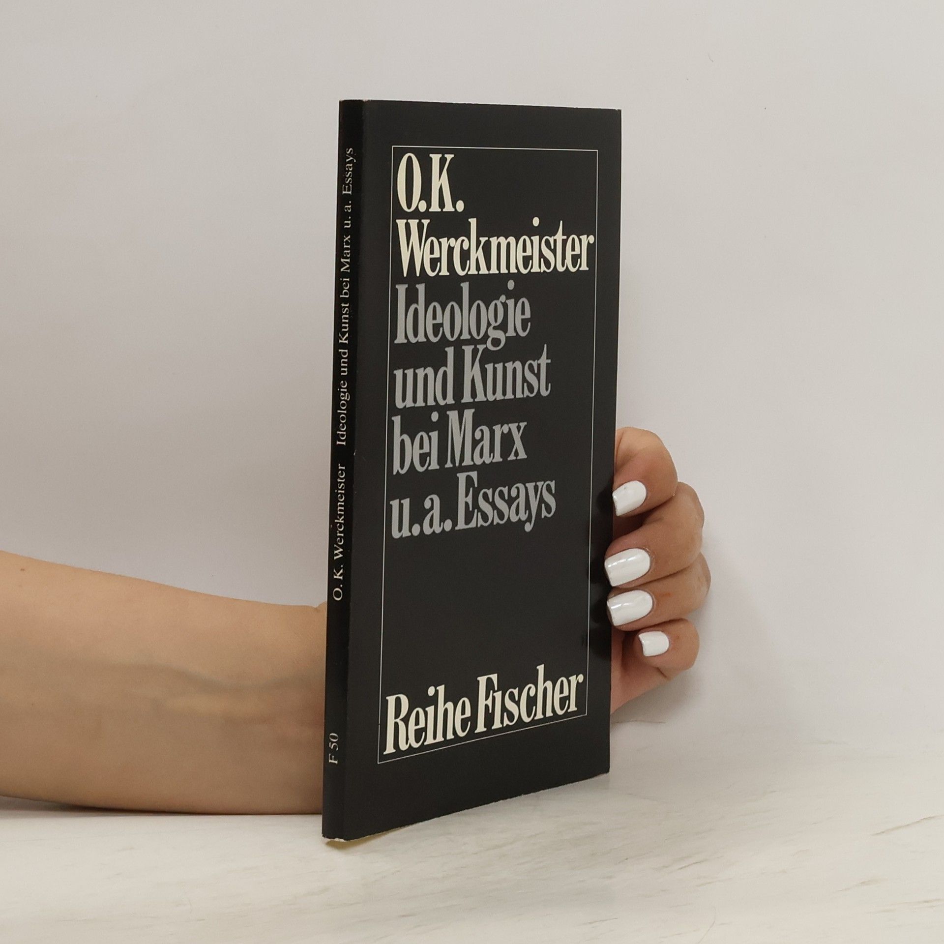 Otto Karl Werckmeister Ideologie und Kunst bei Marx u.a. Essays