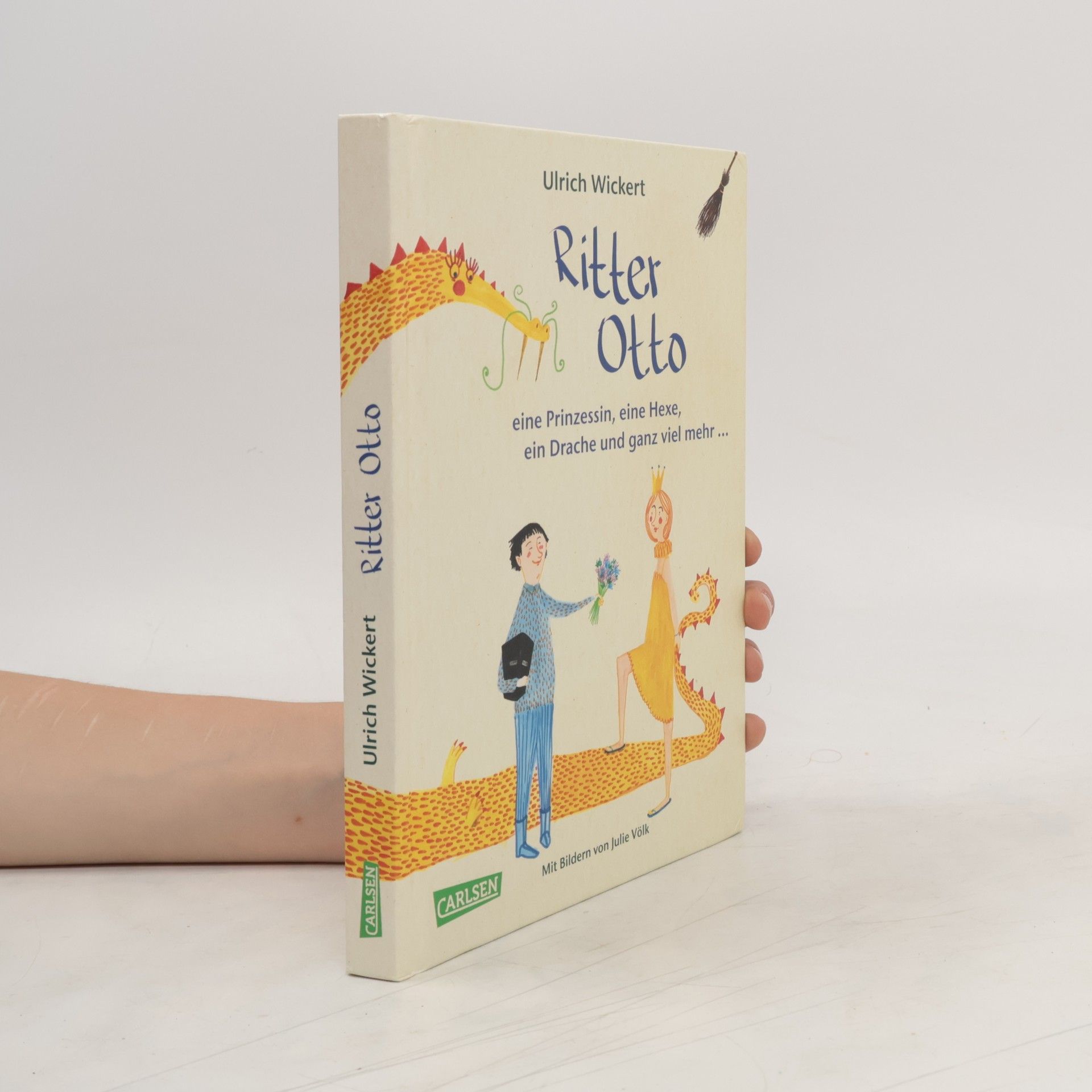 Ulrich Wickert Ritter Otto, eine Prinzessin, eine Hexe, ein Drache und ganz viel mehr ...
