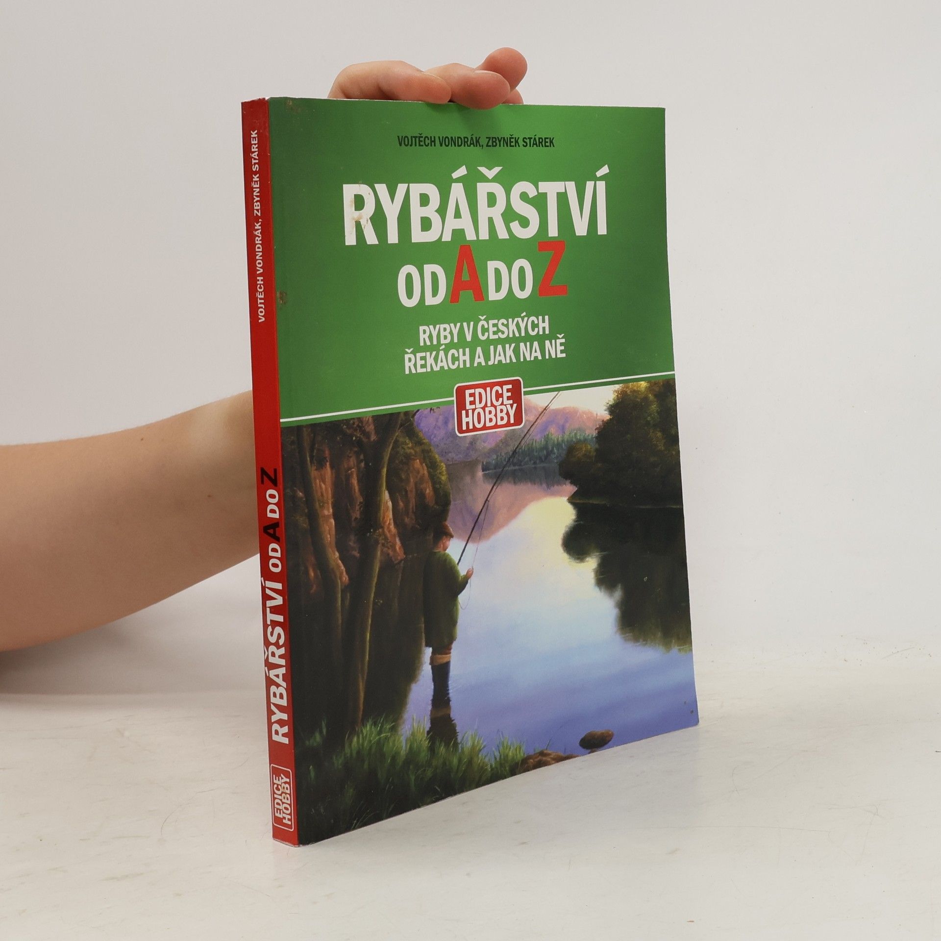 Vojtěch Vondrák Rybářství od A do Z. Ryby v českých řekách a jak na ně