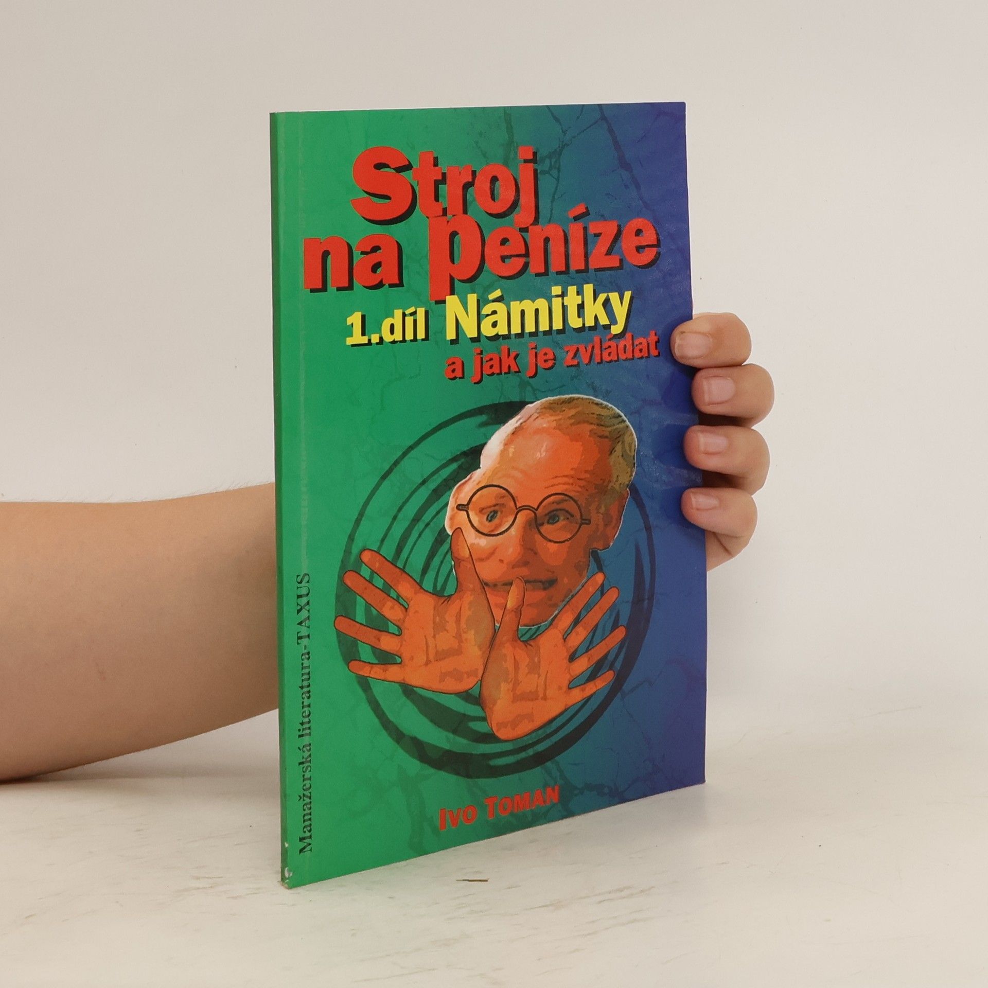 Ivo Toman Stroj na peníze 1. Námitky a jak je zvládat