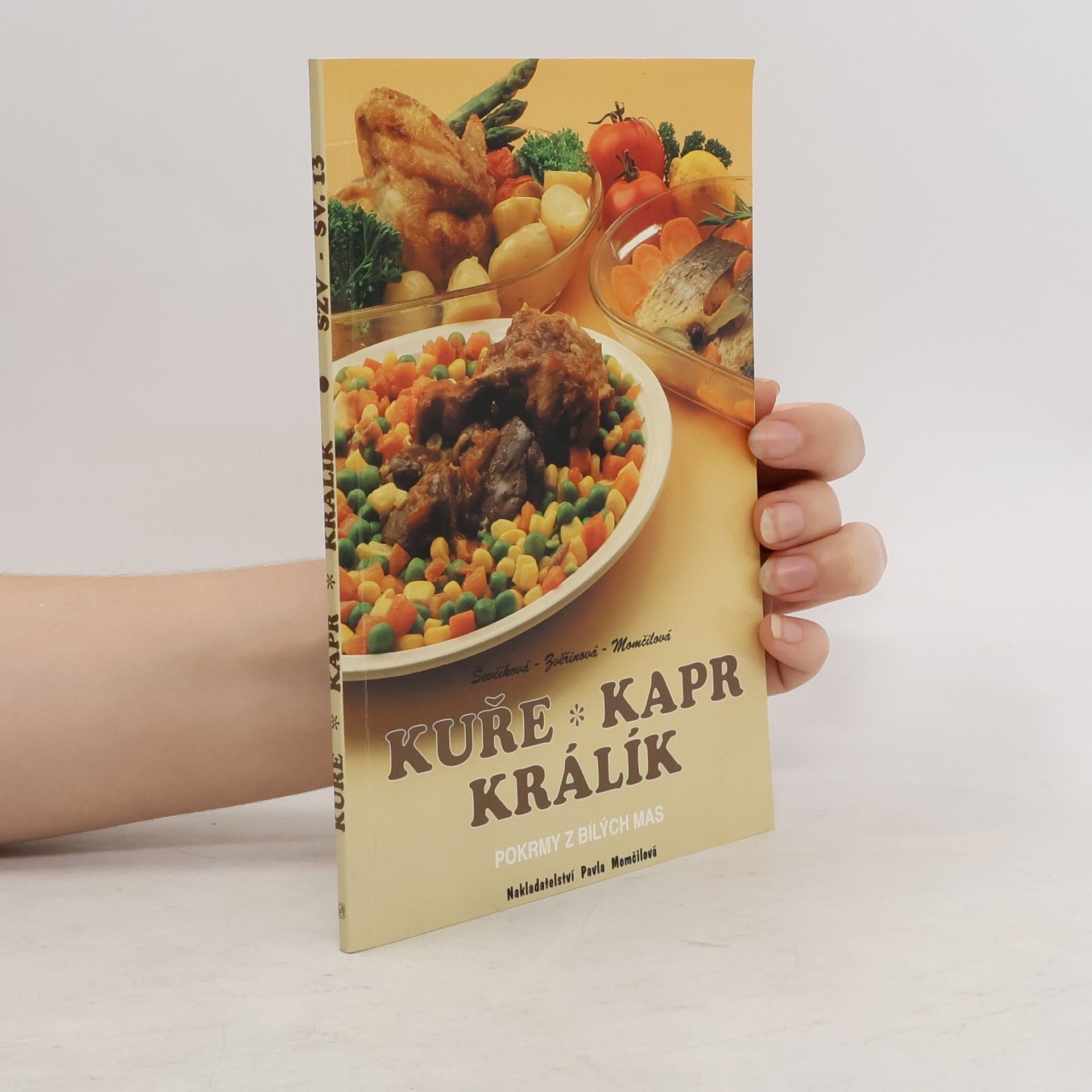 B. Ševčíková Kuře, kapr, králík : Pokrmy z bílých mas ve zdravé kuchyni