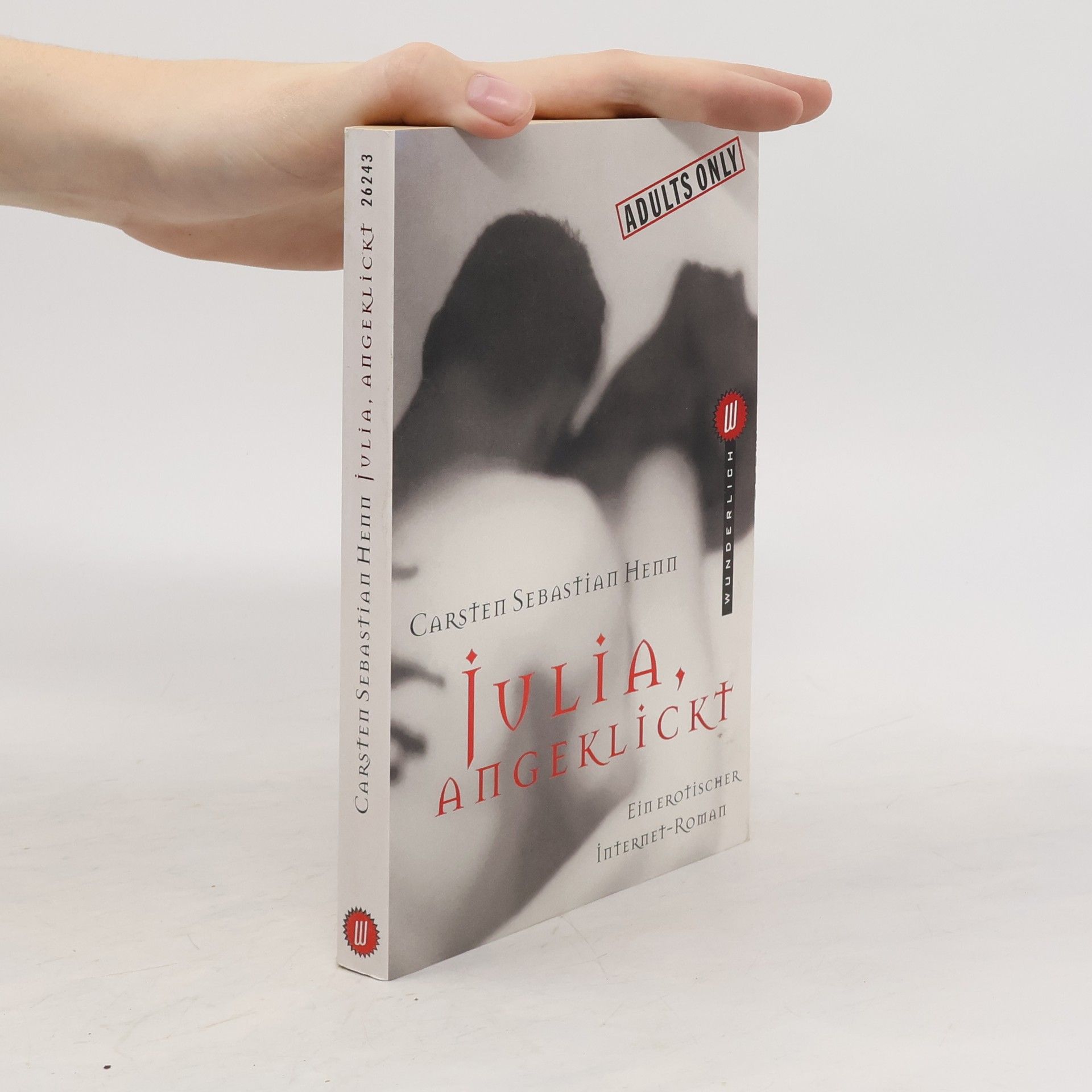 Carsten Henn Julia, angeklickt. Adults only! Ein erotischer Internet-Roman