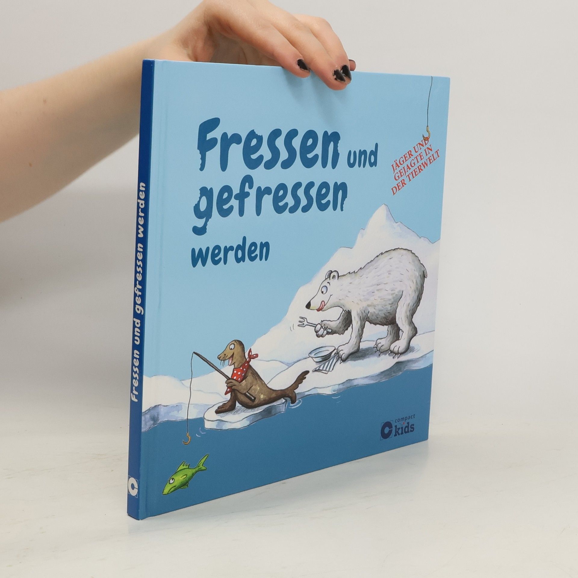 Astrid Otte Fressen und gefressen werden - Jäger und Gejagte in der Tierwelt