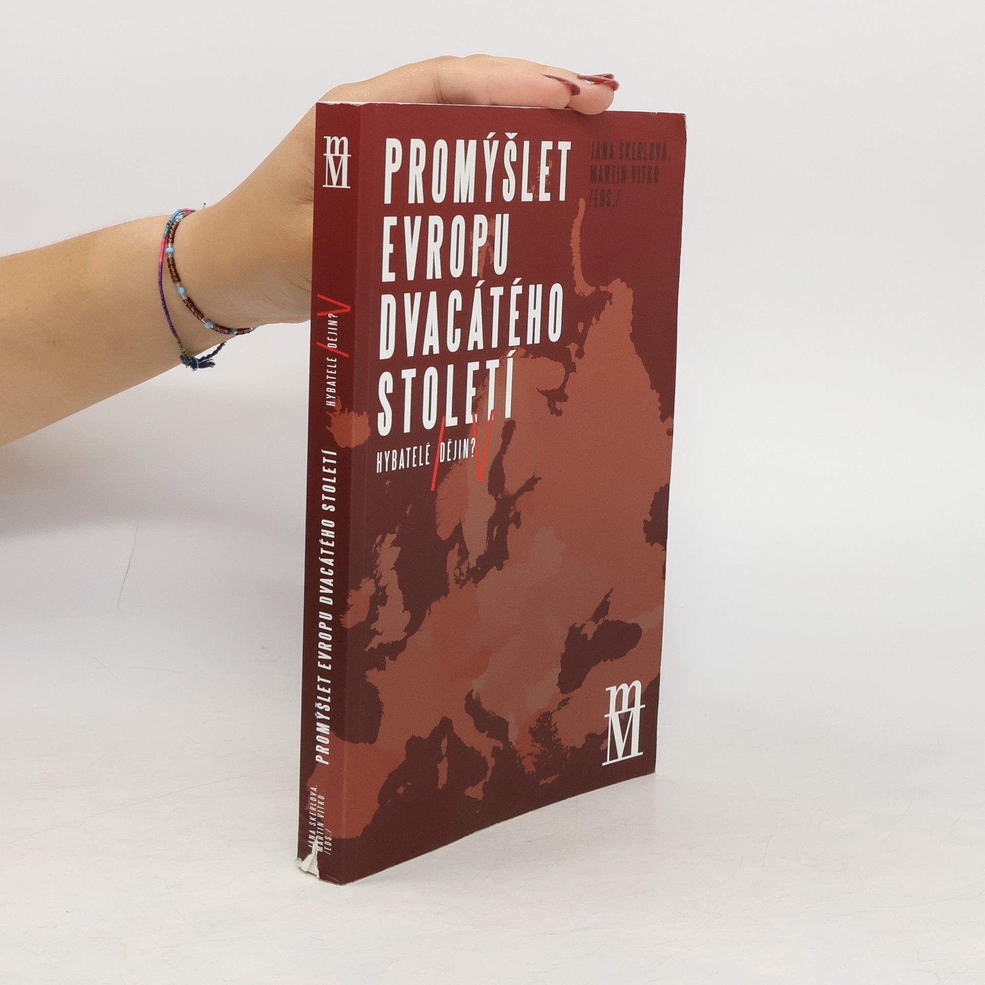 Jana Škerlová Promýšlet Evropu dvacátého století: hybatelé dějin?