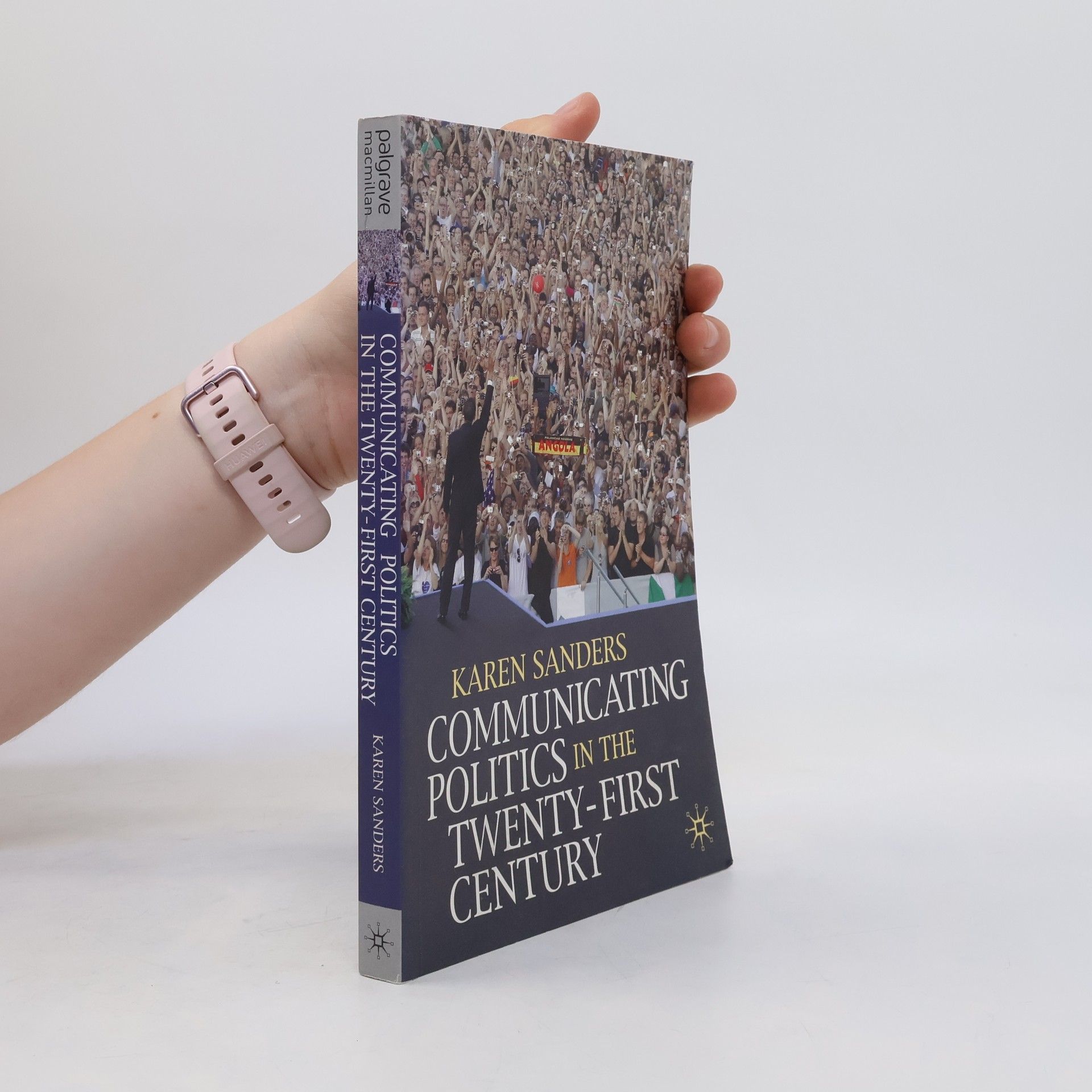 Karen Sanders Communicating politics in the twenty-first century