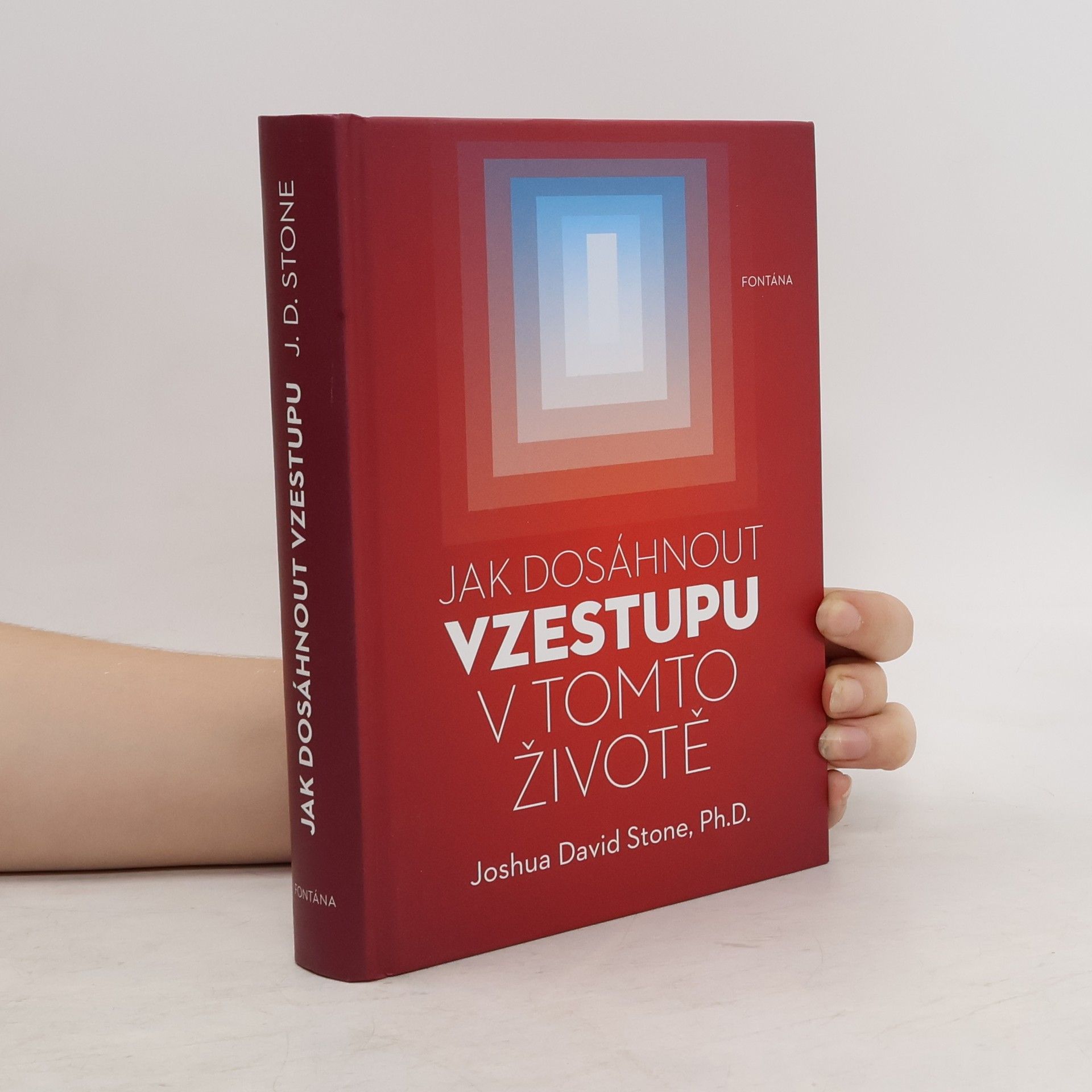 Joshua David Stone Jak dosáhnout vzestupu v tomto životě : encyklopedie duchovní cesty