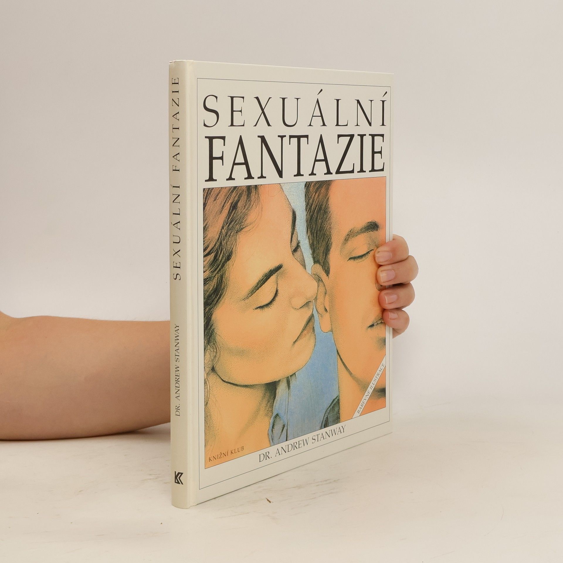 Andrew Stanway Sexuální fantazie. Ilustrovaná encyklopedie základních erotických představ