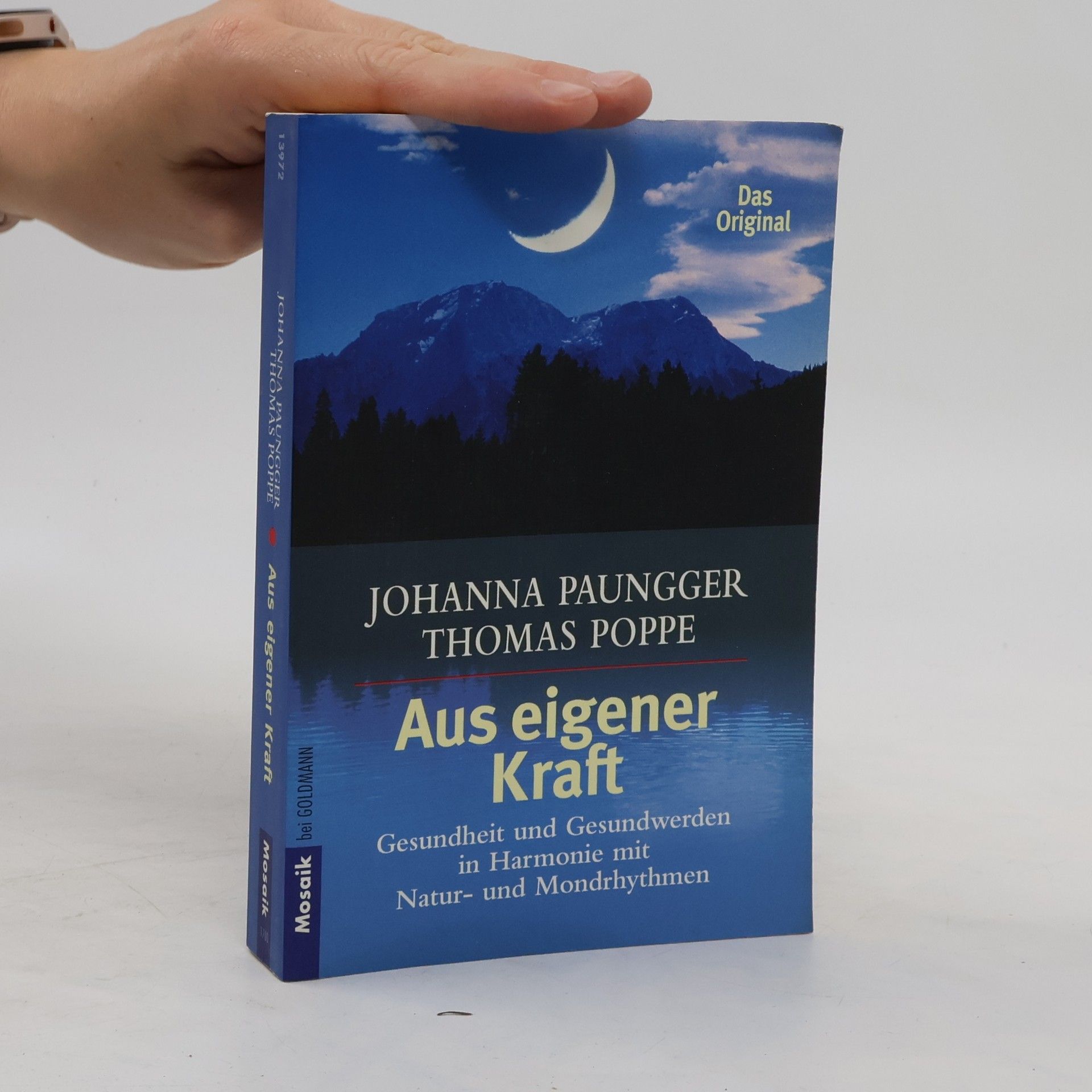 Johanna Paungger Poppe Aus eigener Kraft : Gesundsein und Gesundwerden in Harmonie mit Natur- und Mondrhythmen