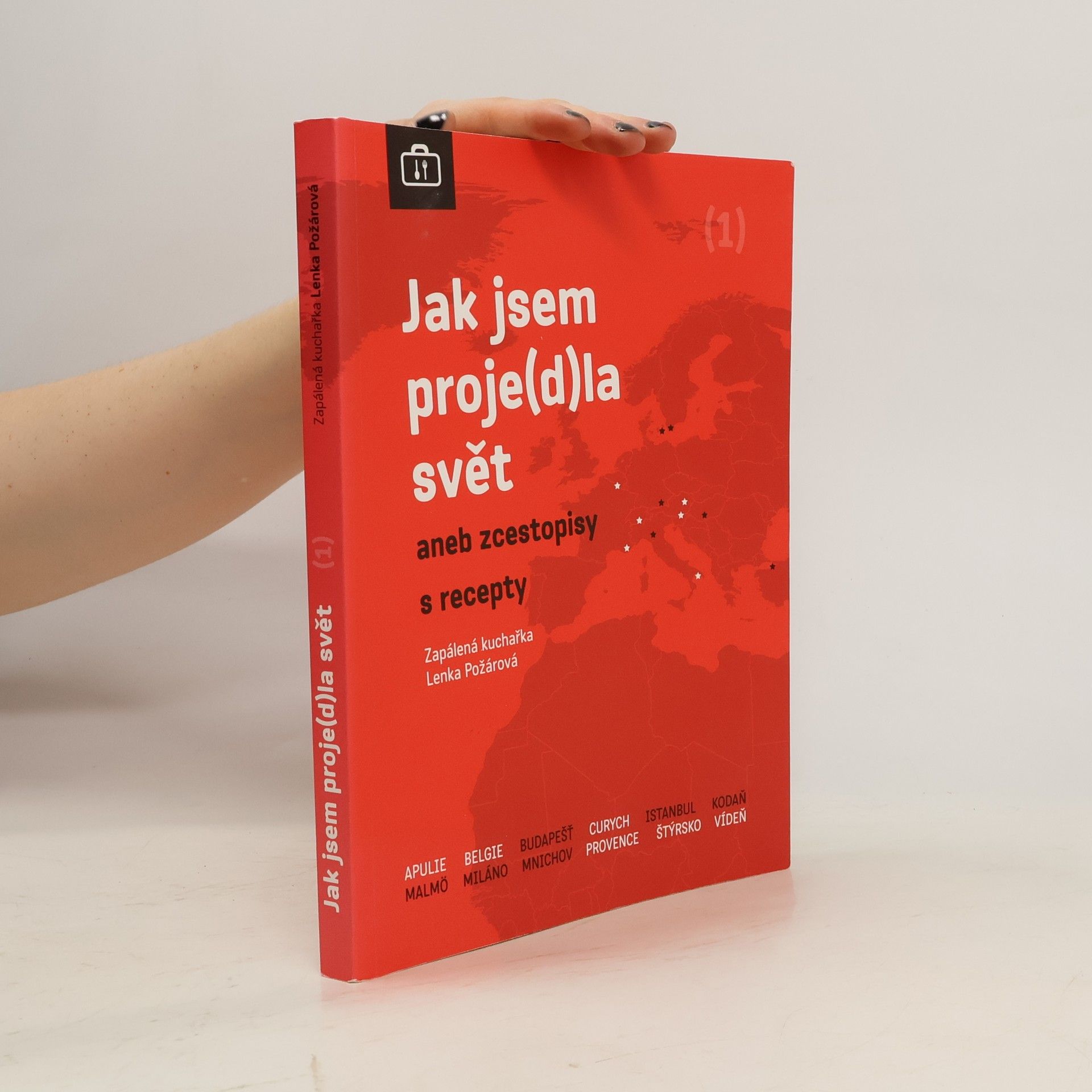 Lenka Požárová Jak jsem proje(d)la svět aneb zcestopisy s recepty