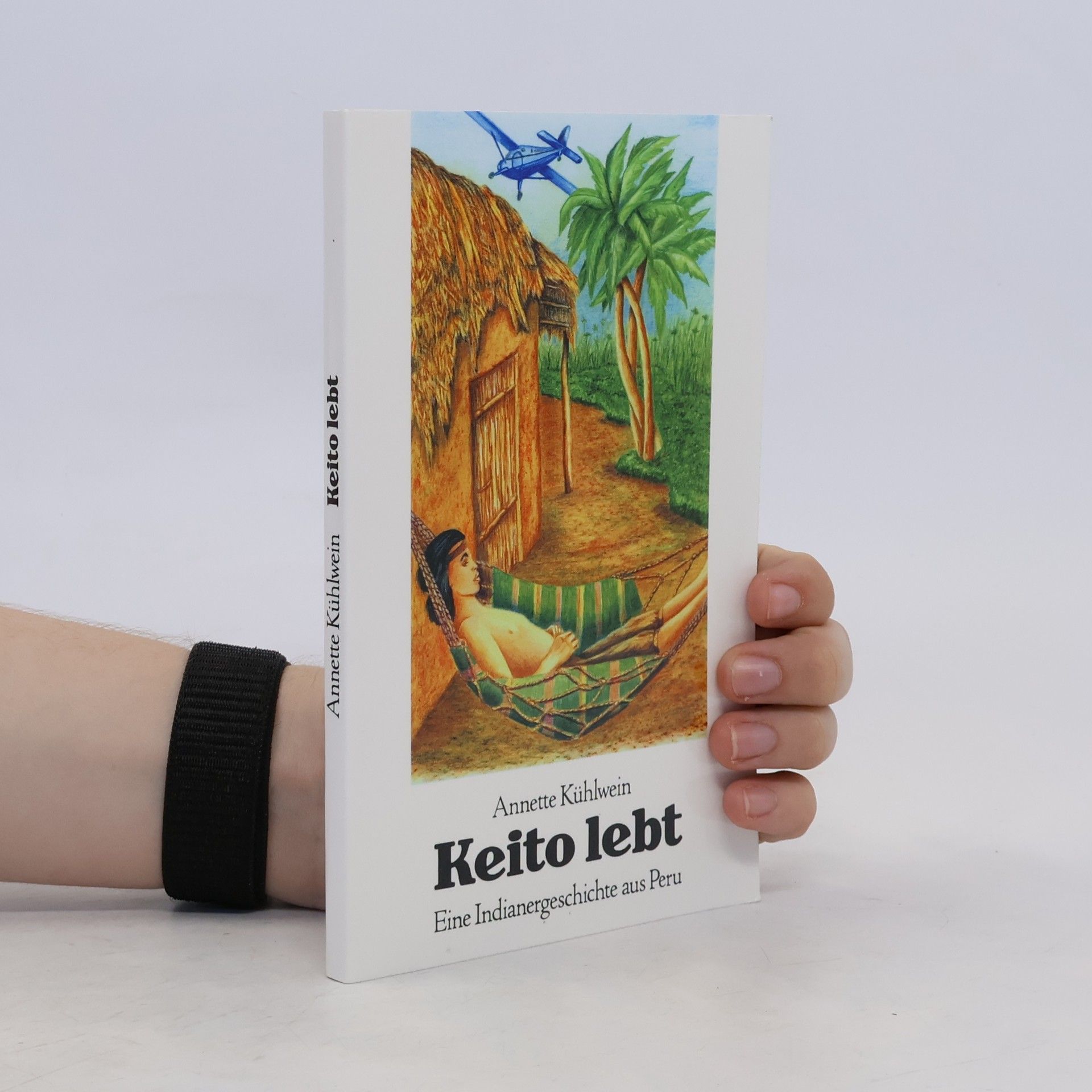 Annette Kühlwein Keito lebt. Eine Indianergeschichte aus Peru