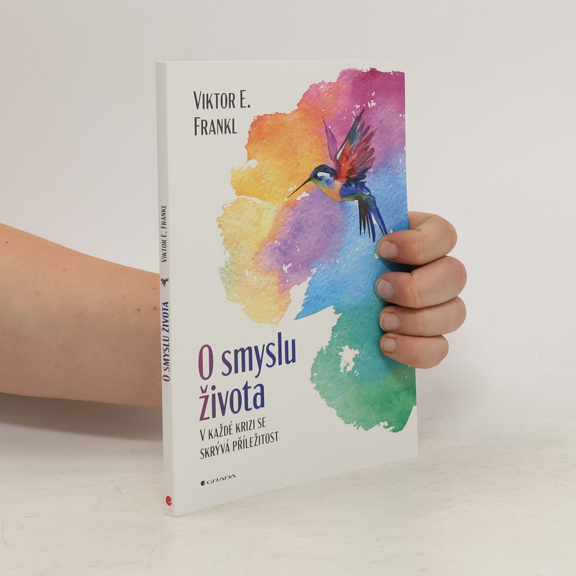 Viktor Frankl O smyslu života : v každé krizi se skrývá příležitost