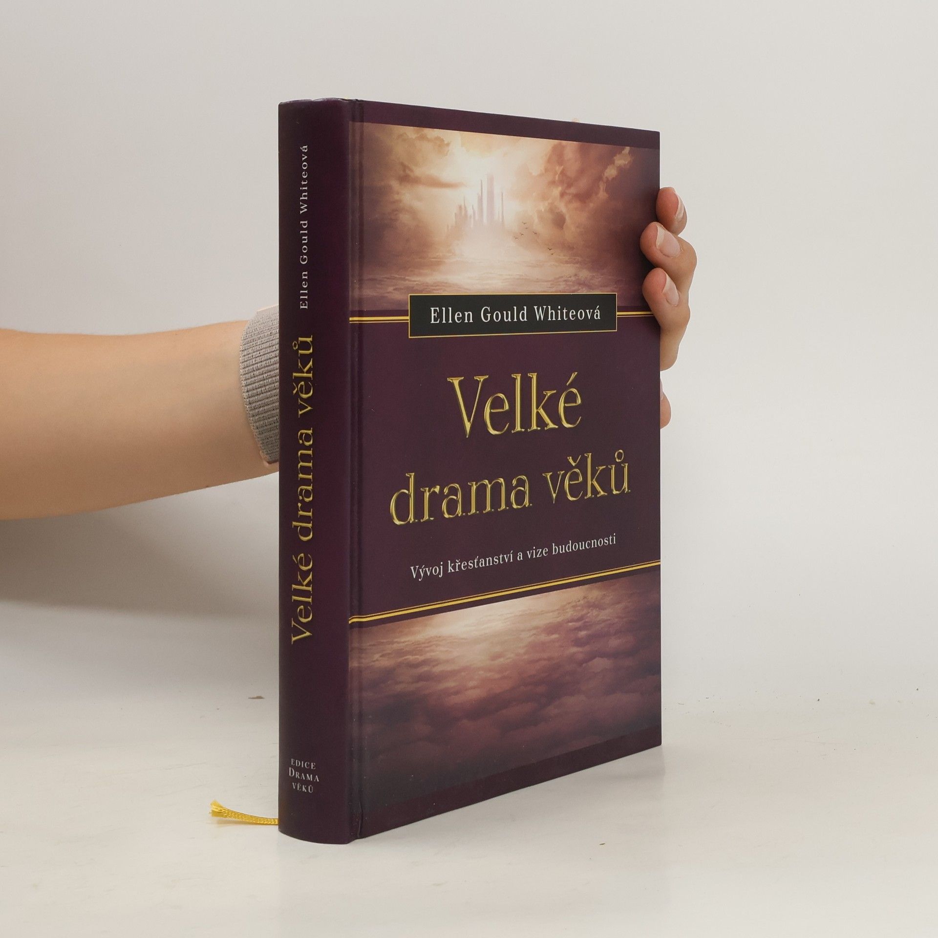 Ellen G. White Velké drama věků. Vývoj křesťanství a vize budoucnosti