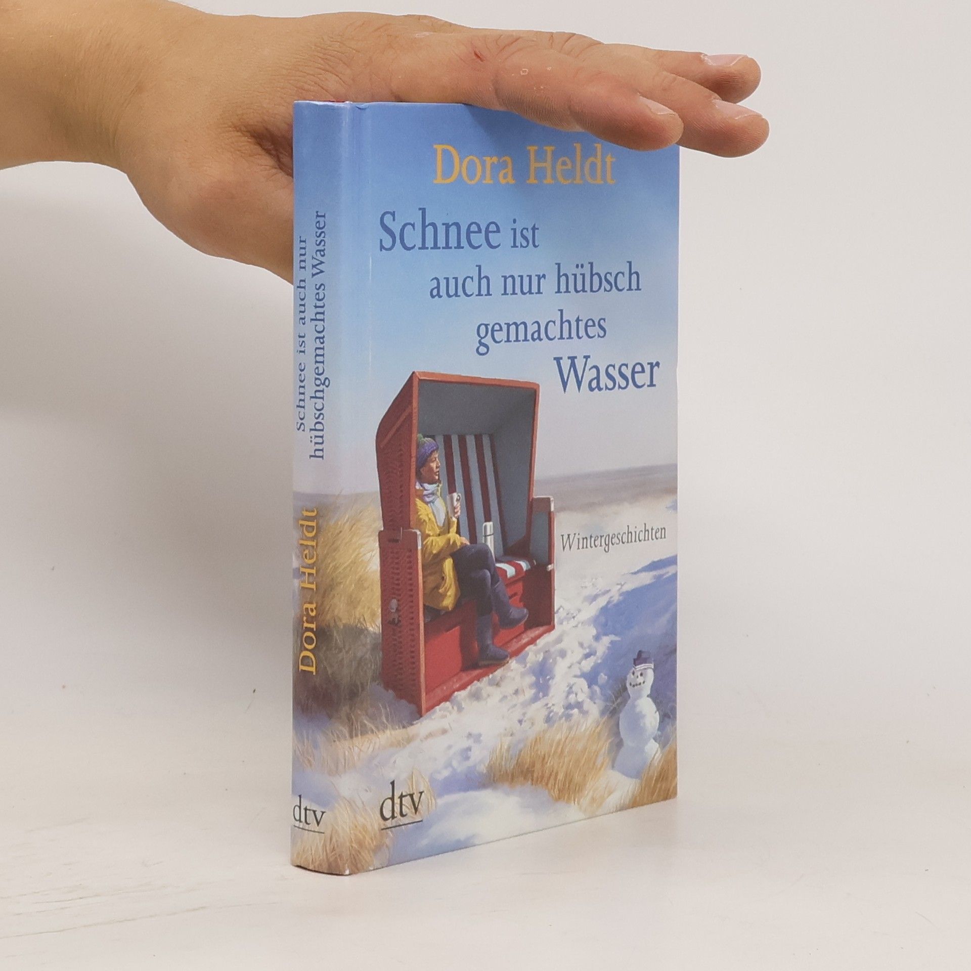 Dora Heldt Schnee ist auch nur hübschgemachtes Wasser