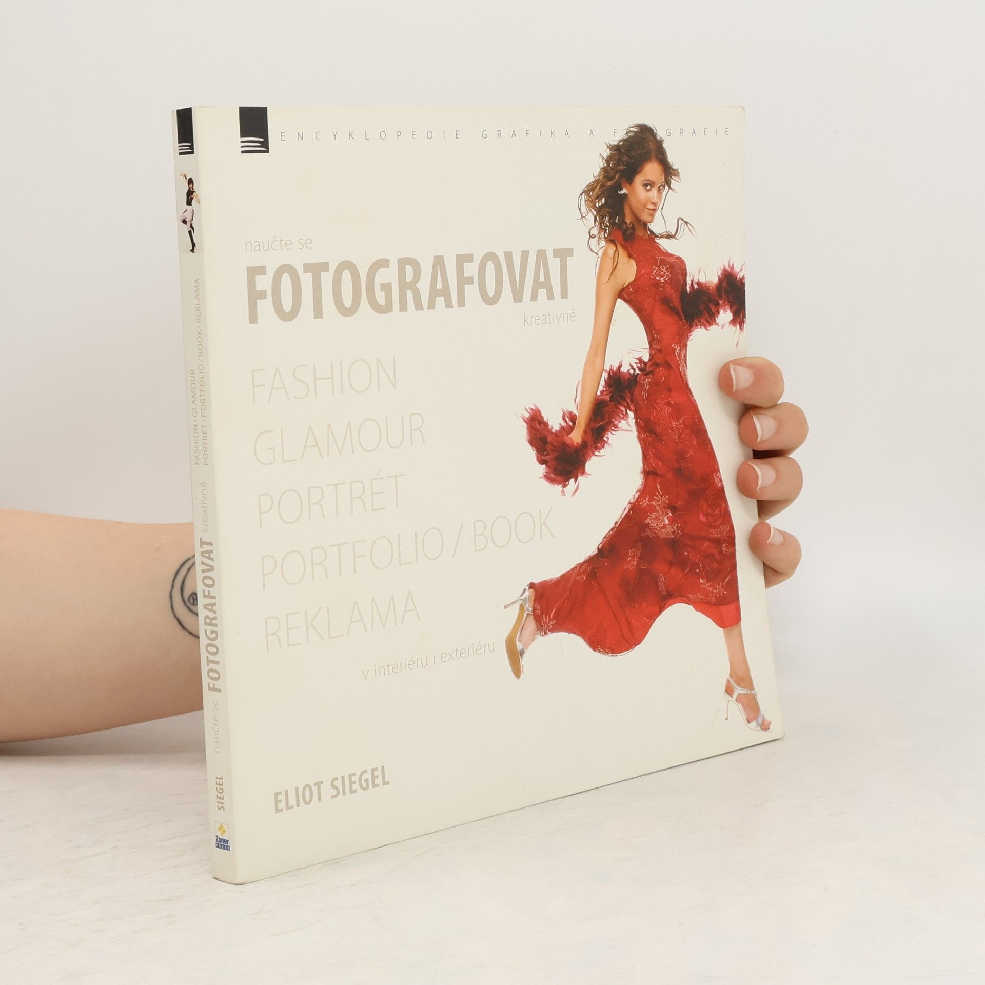 Eliot Siegel Naučte se fotografovat kreativně : fashion, glamour, portrét, portfolio