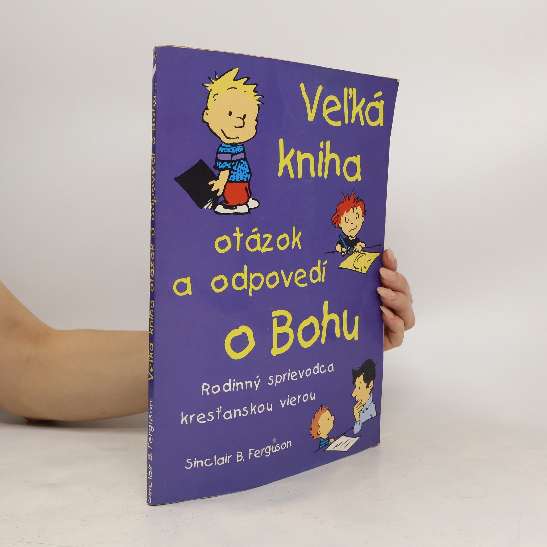 Sinclair B. Ferguson Veľká kniha otázok a odpovedí o Bohu