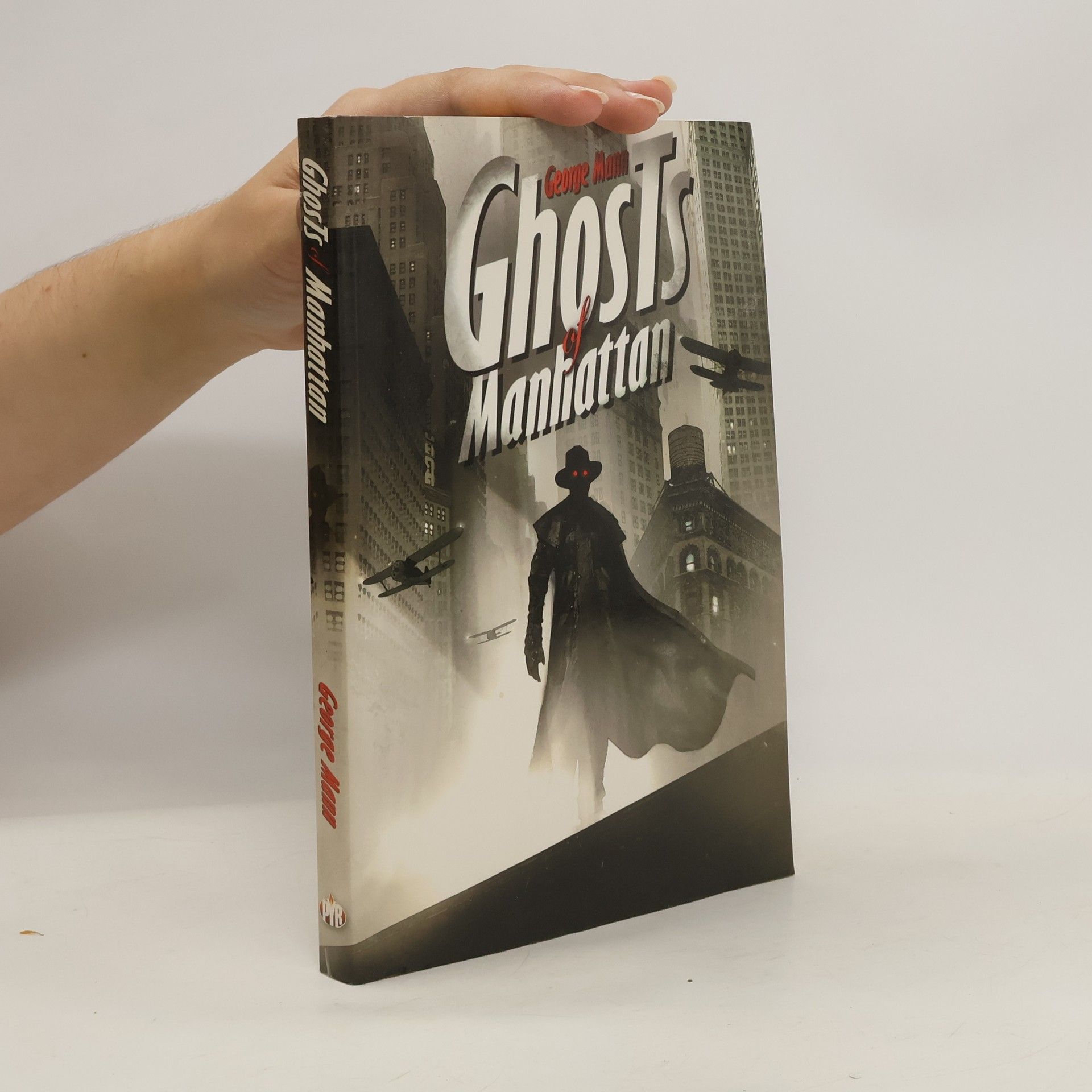 George Mann Ghosts of Manhattan. A Tale of the Ghost