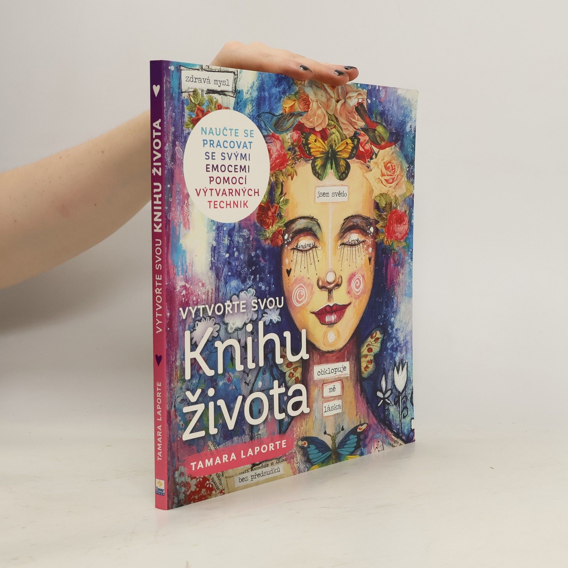 Tamara Laporte Vytvořte svou Knihu života. Naučte se pracovat se svými emocemi pomocí výtvarných technik