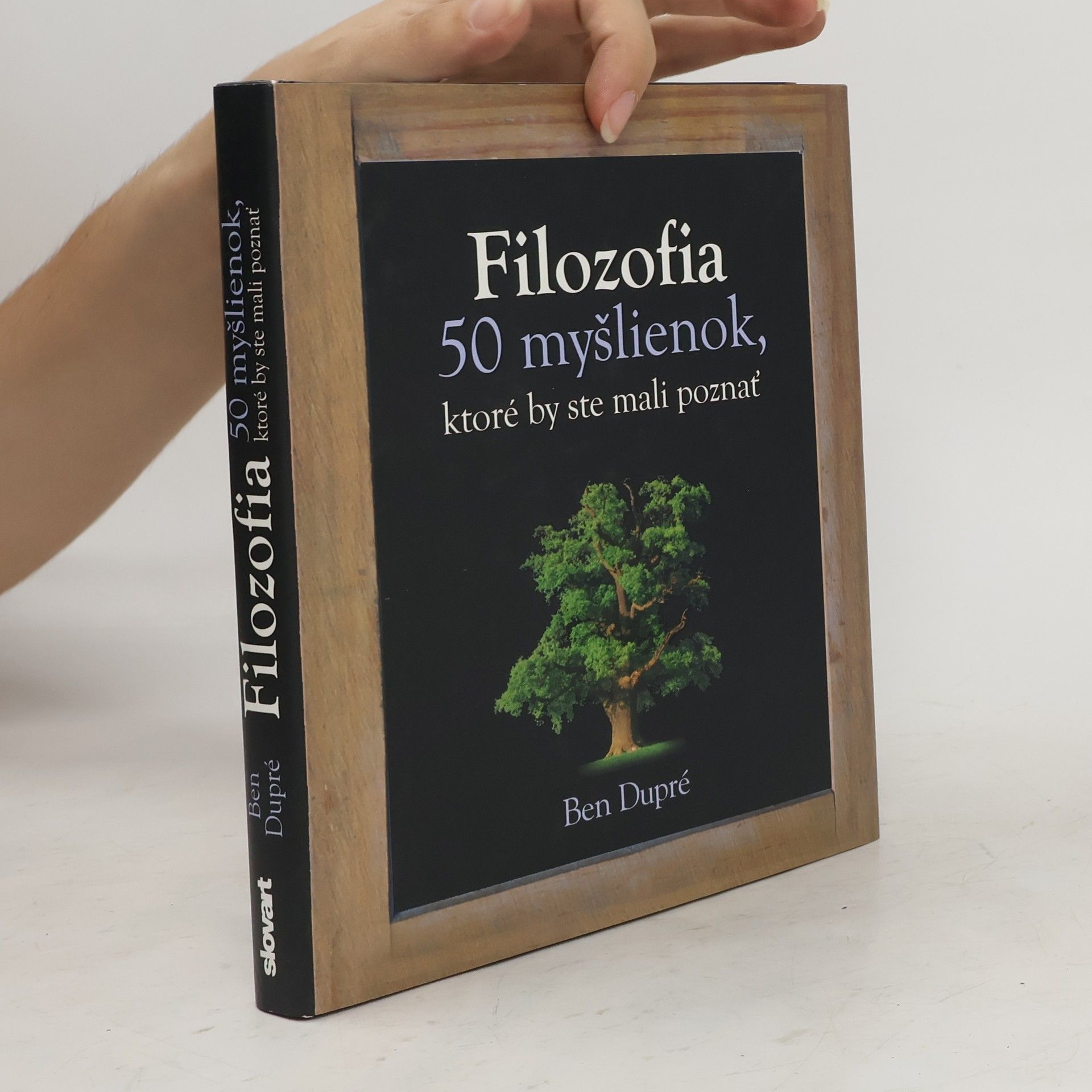 Ben Dupré Filozofia - 50 myšlienok, ktoré by ste mali poznať