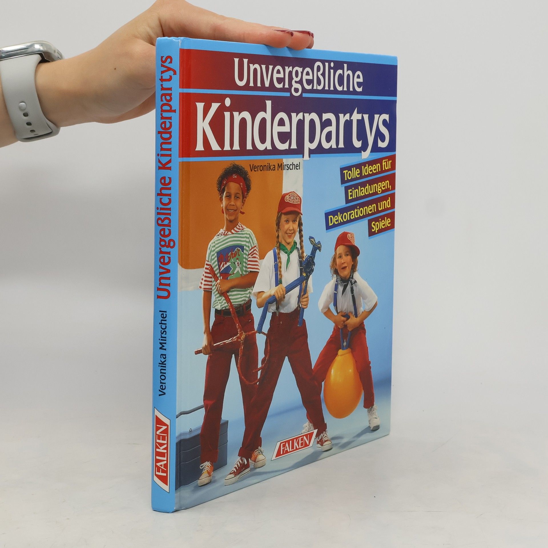 Veronika Mirschel Unvergessliche Kinderpartys