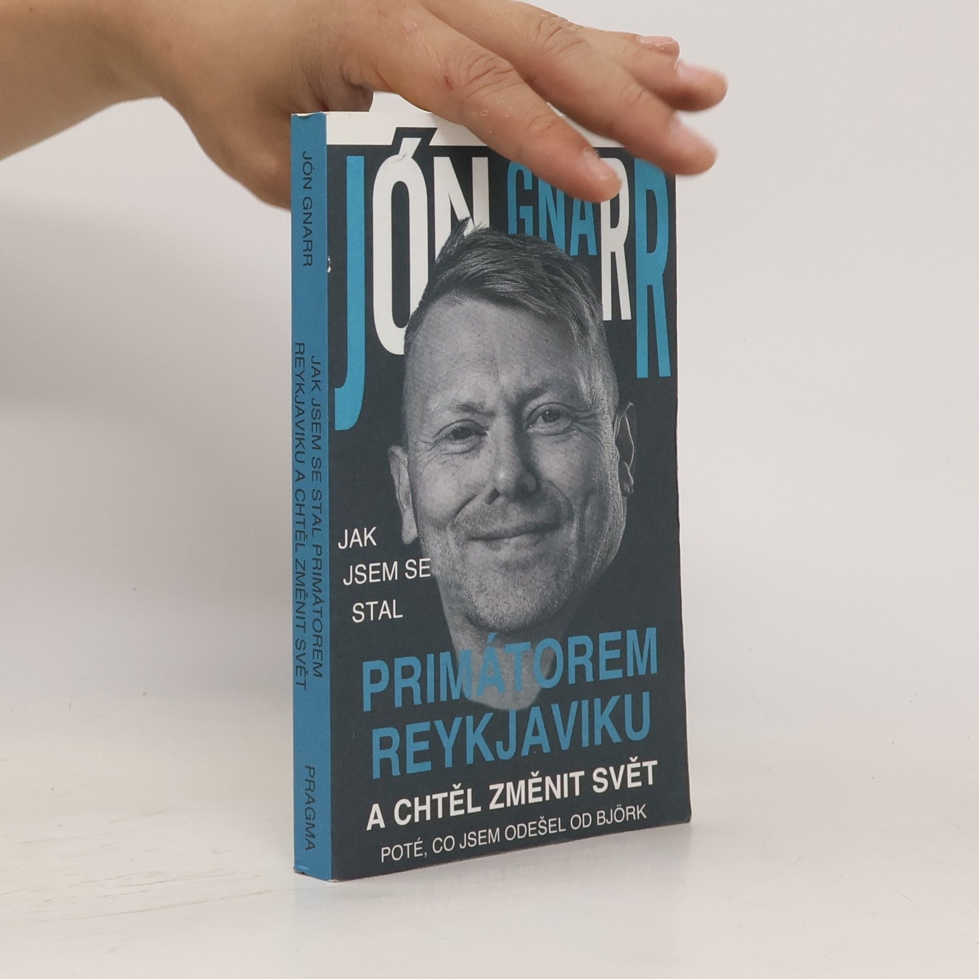 Jón Gnarr Jak jsem se stal primátorem Reykjaviku a chtěl změnit svět