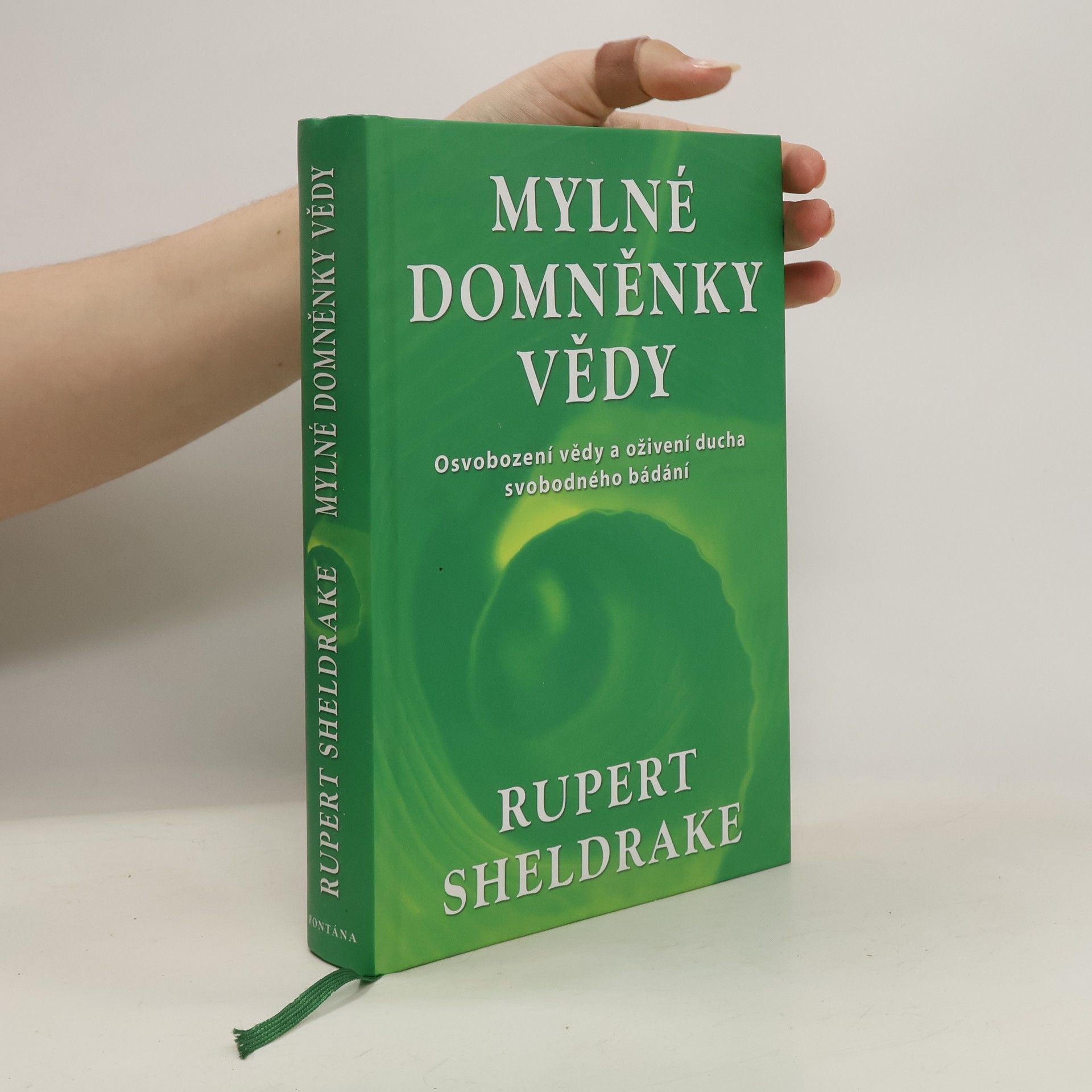 Rupert Sheldrake Mylné domněnky vědy. Osvobození vědy a oživení ducha svobodného bádání