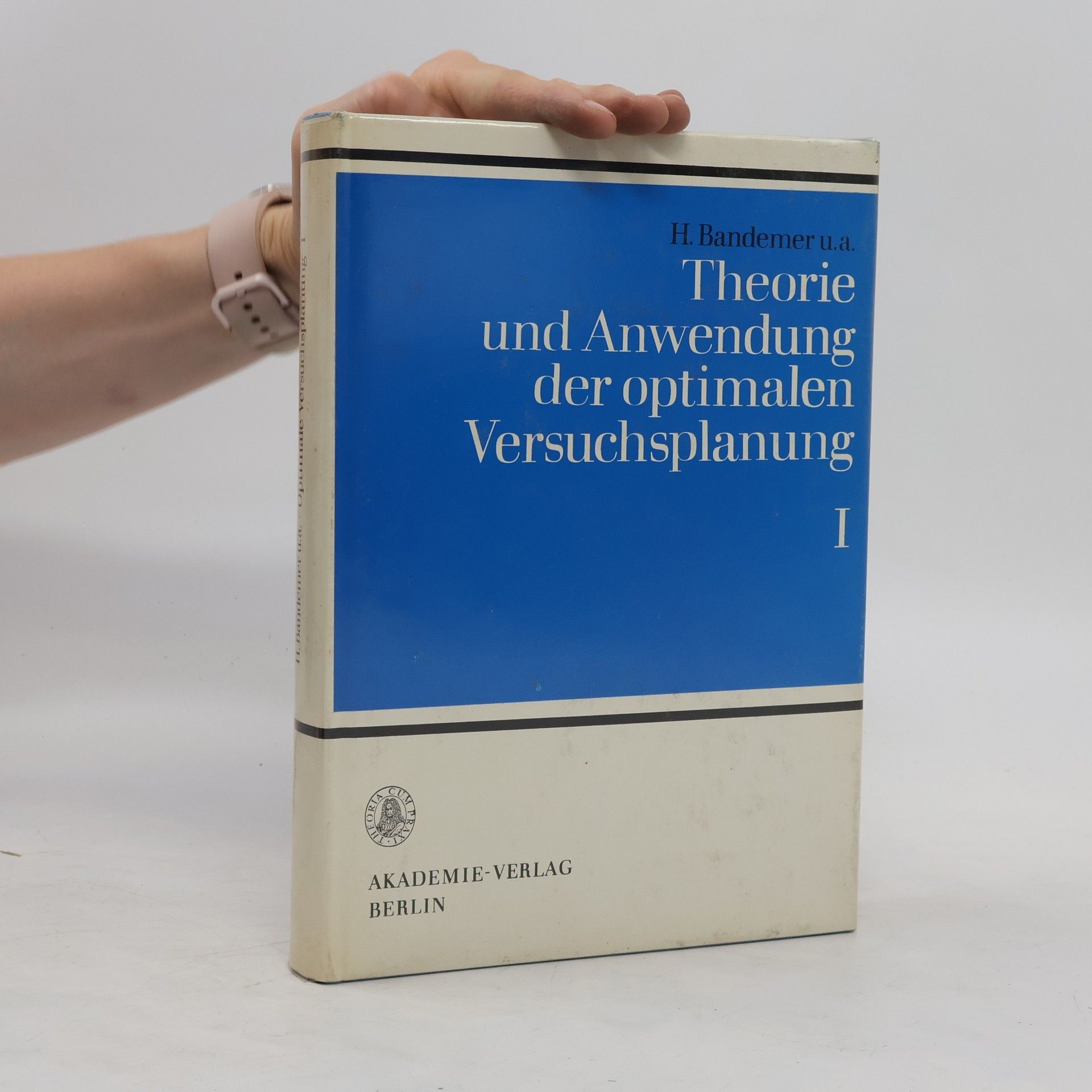 Hans Bandemer Theorie und Anwendung der optimalen Versuchsplanung I