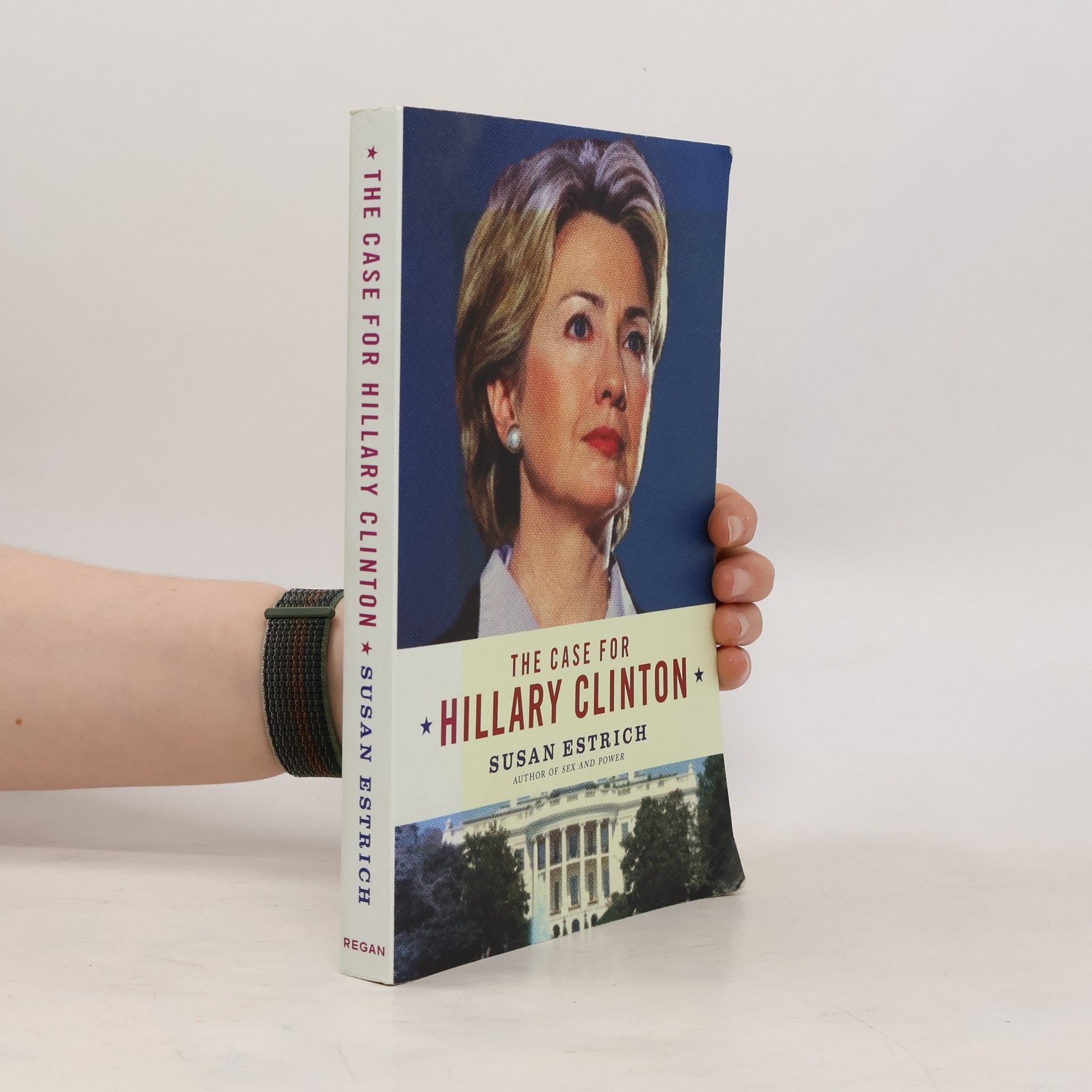 Susan Estrich The Case for Hillary Clinton