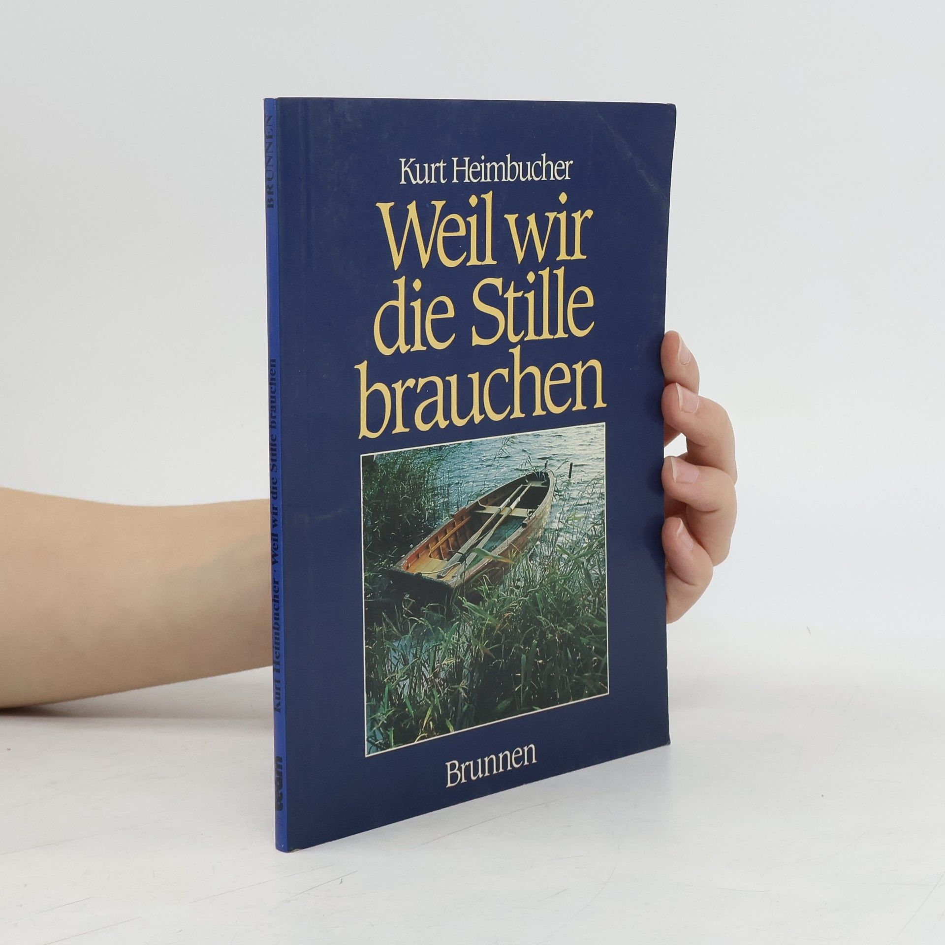 Kurt Heimbucher Weil wir die Stille brauchen