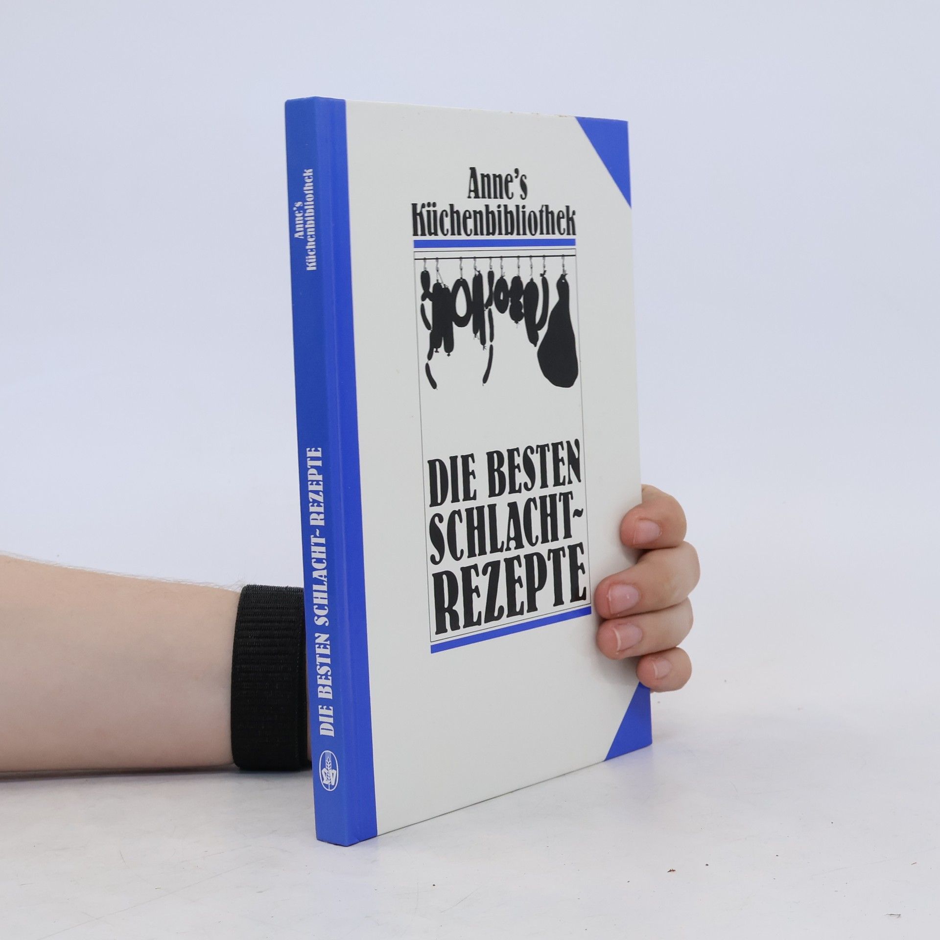 Autorenkollektiv Anne's Küchenbibliothek. Die besten Schlachtrezepte