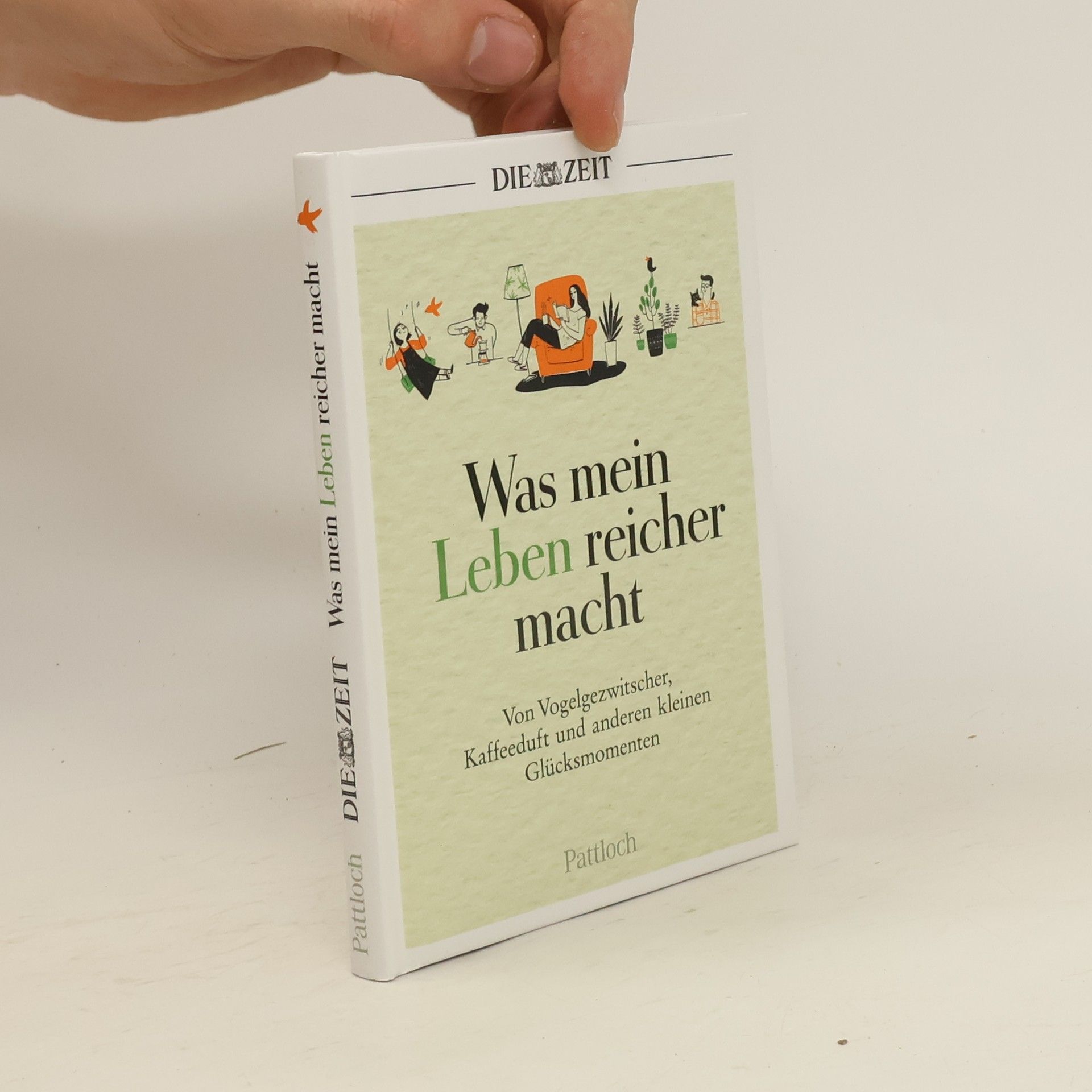 Collectif d'auteurs Was mein Leben reicher macht. Von Vogelgezwitscher, Kaffeeduft und anderen kleinen Glücksmomenten | Die besten Beiträge aus der ZEIT