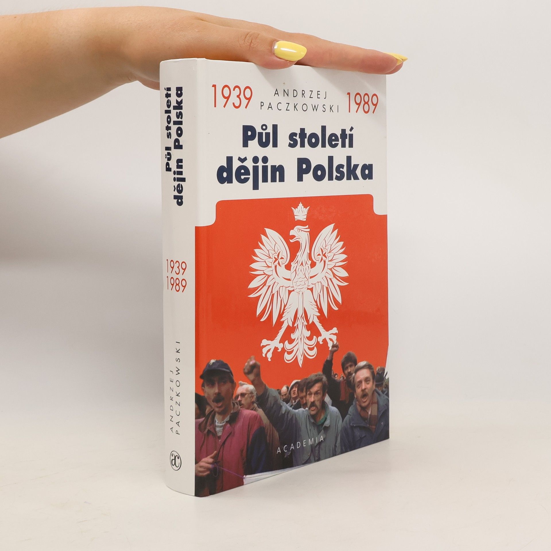 Andrzej Paczkowski Půl století dějin Polska 1939-1989