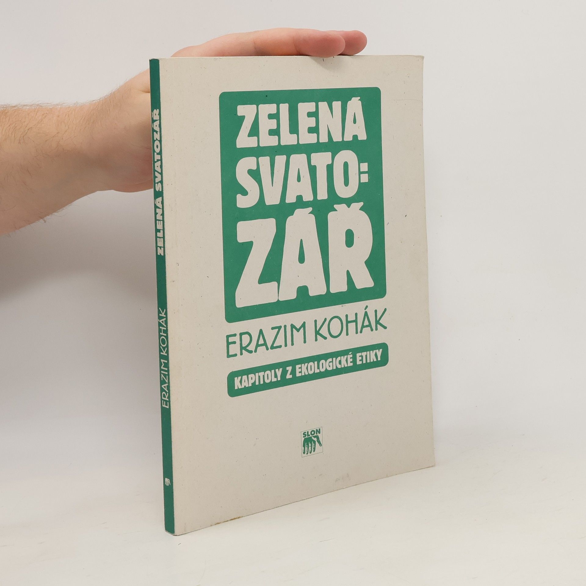 Erazim Kohák Zelená svatozář. Kapitoly z ekologické etiky