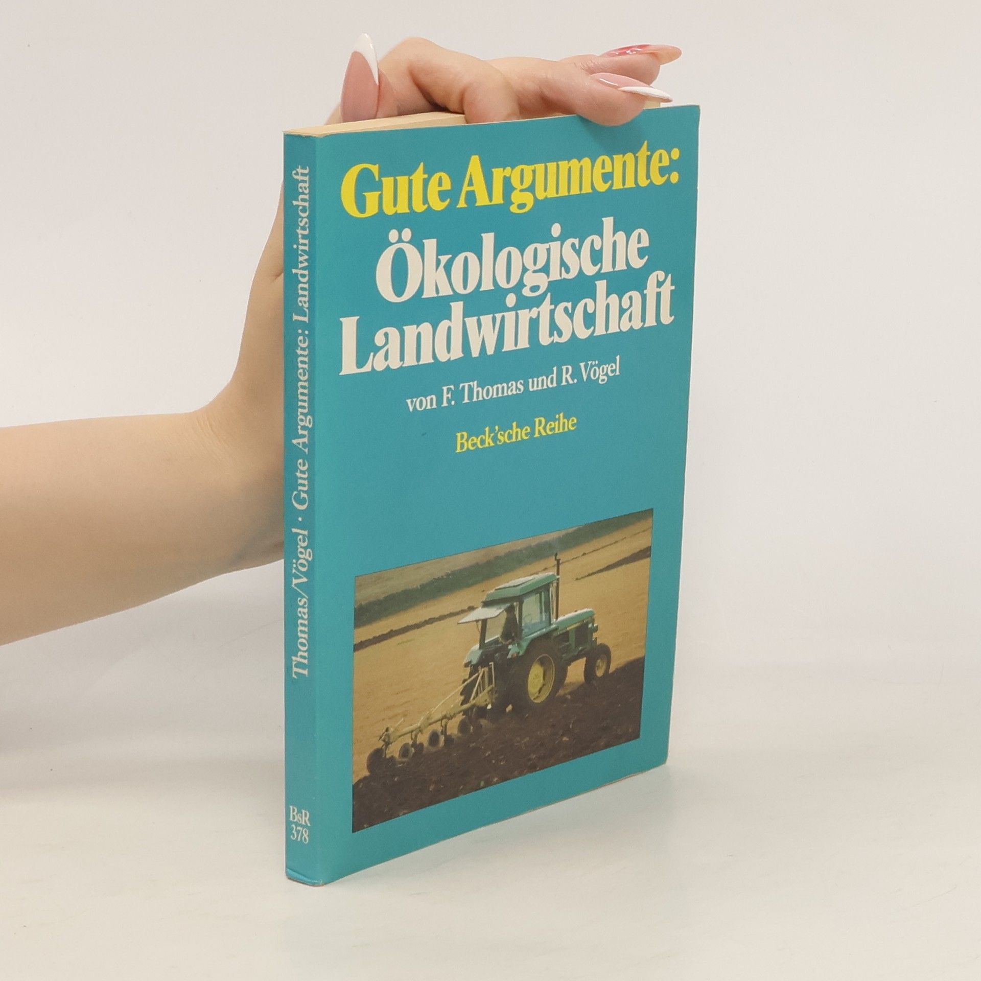 Frieder Thomas Gute Argumente: Ökologische Landwirtschaft