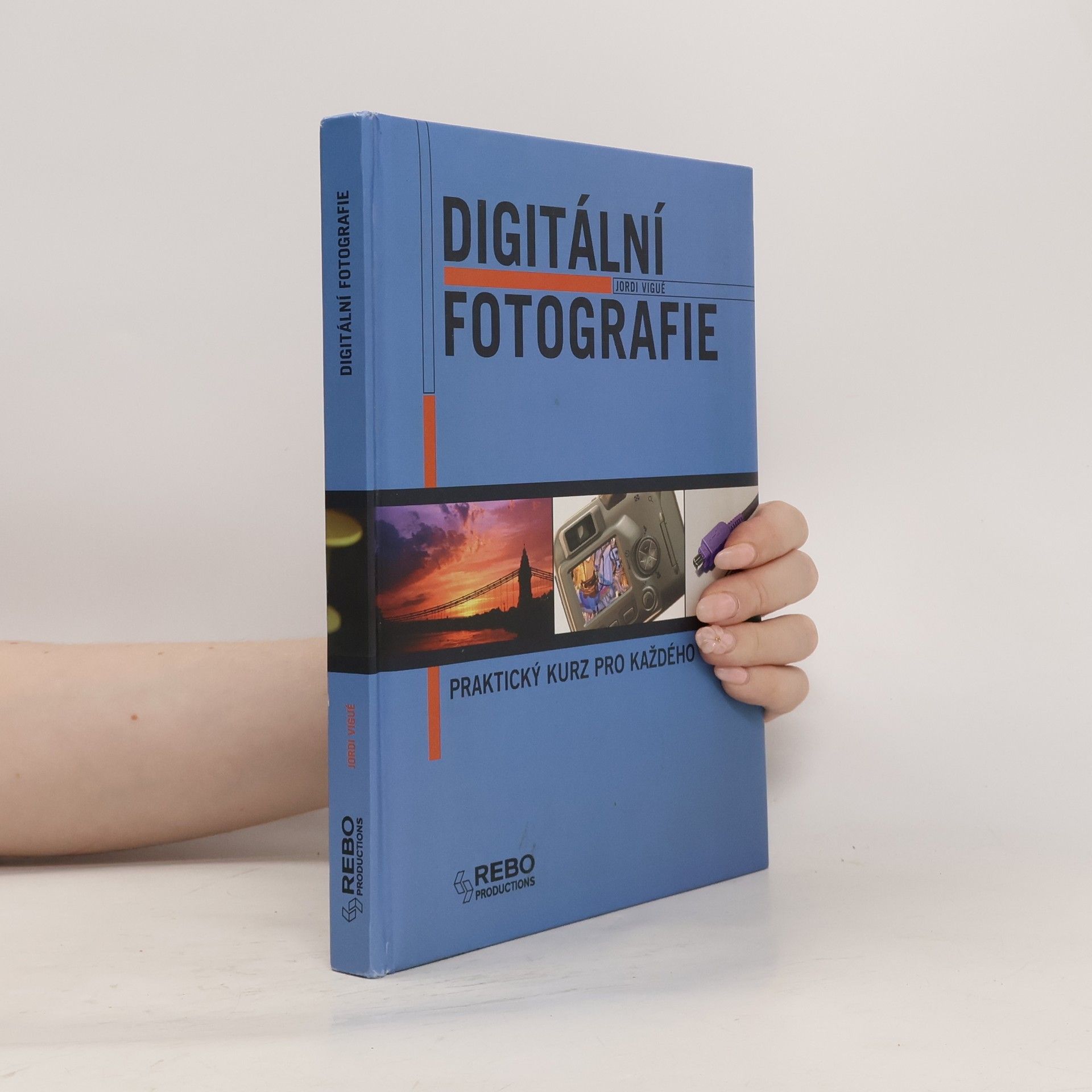 Jordi Vigué i Viñas Digitální fotografie. Praktický kurz pro každého
