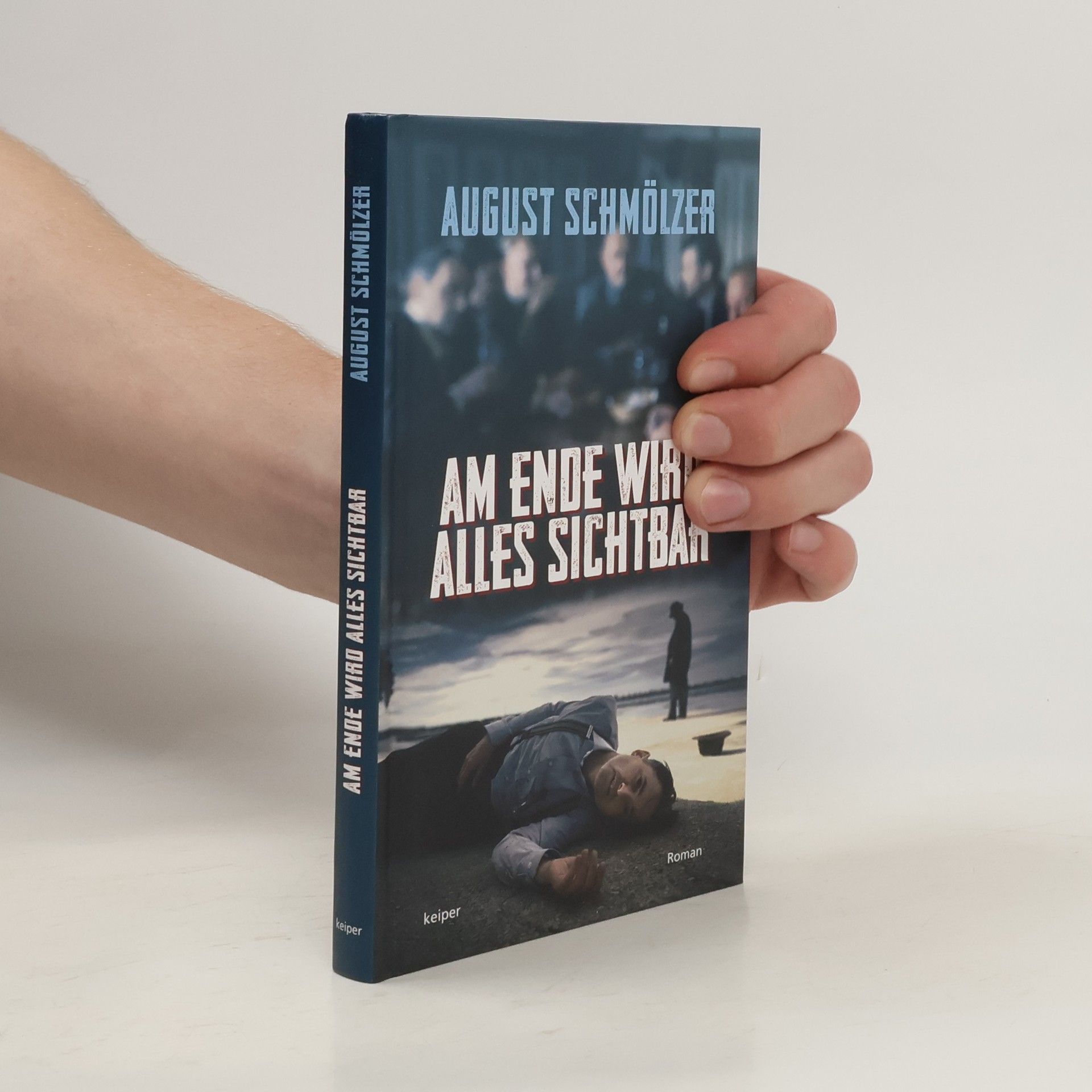August Schmölzer Am Ende wird alles sichtbar