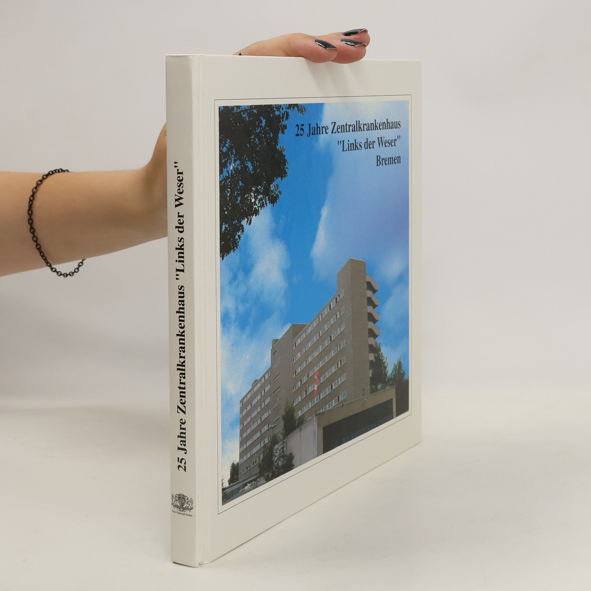 Autorenkollektiv 25 Jahre Zentralkrankenhaus "Links der Weser" Bremen