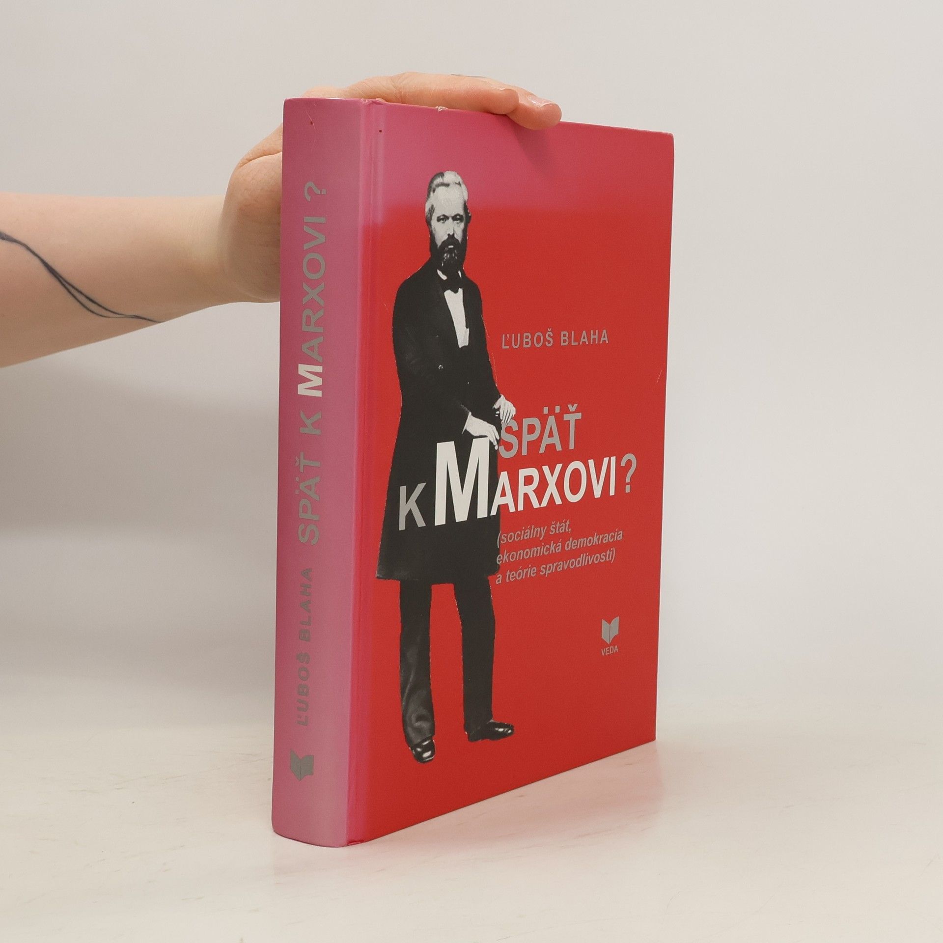 Luboš Blaha Späť k Marxovi? : (sociálny štát, ekonomická demokracia a teórie spravodlivosti)