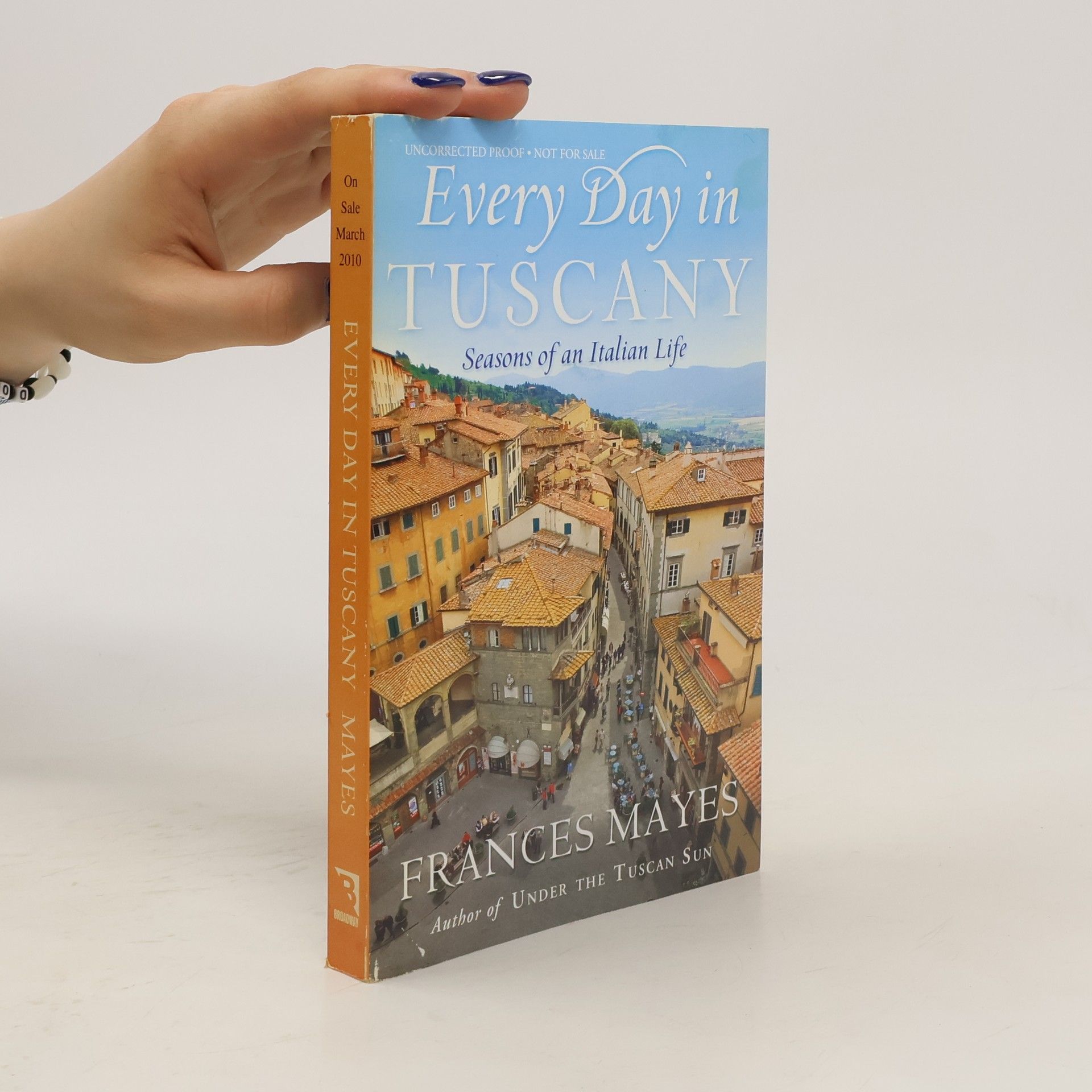 Frances Mayes Every Day in Tuscany