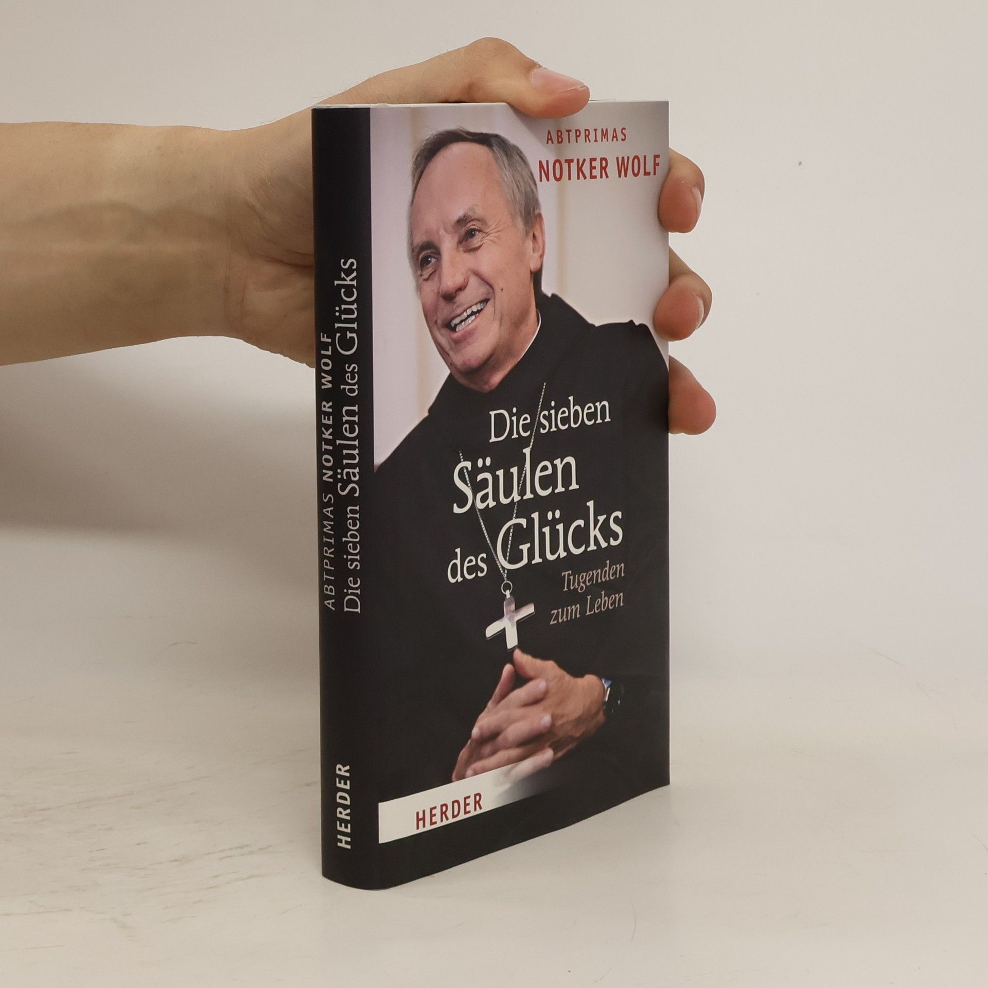 Notker Wolf Die sieben Säulen des Glücks. Tugenden zum Leben