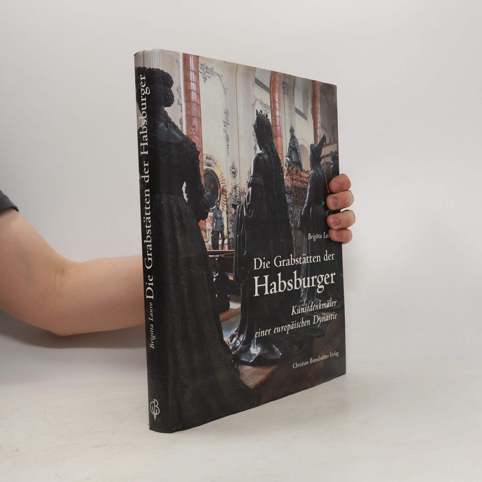 Brigitta Lauro Die Grabstätten der Habsburger