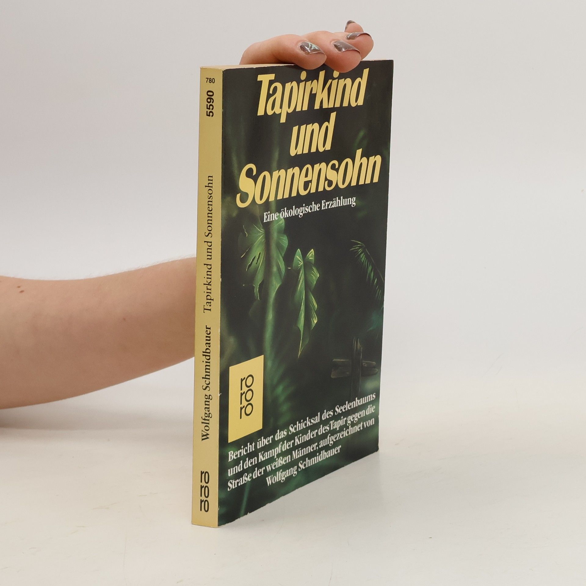 Wolfgang Schmidbauer Tapirkind und Sonnensohn. Eine ökolog. Erzählung. Bericht über d. Schicksal d. Seelenbaums u. d. Kampf d. Kinder d. Tapir gegen d. Straße d. weißen Männer