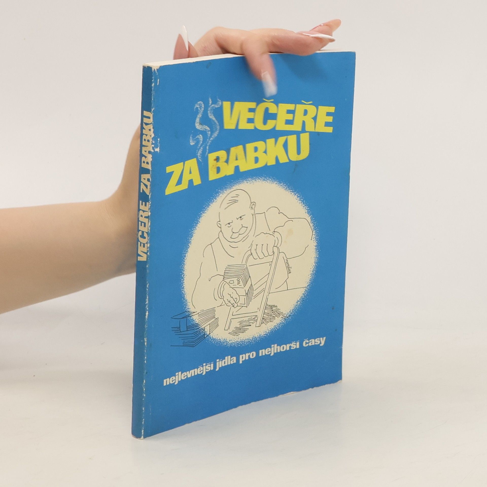 Karel Čejka Večeře za babku, čili, Nejlevnější jídla pro nejhorší časy