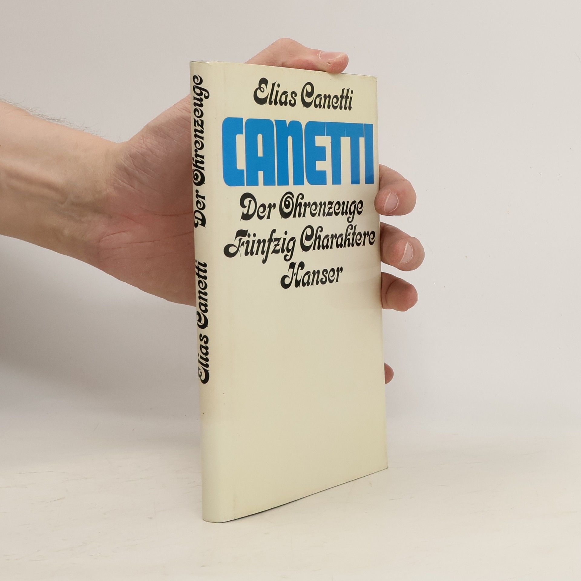 Elias Canetti Die Ohrenzeuge. 50 Charaktere