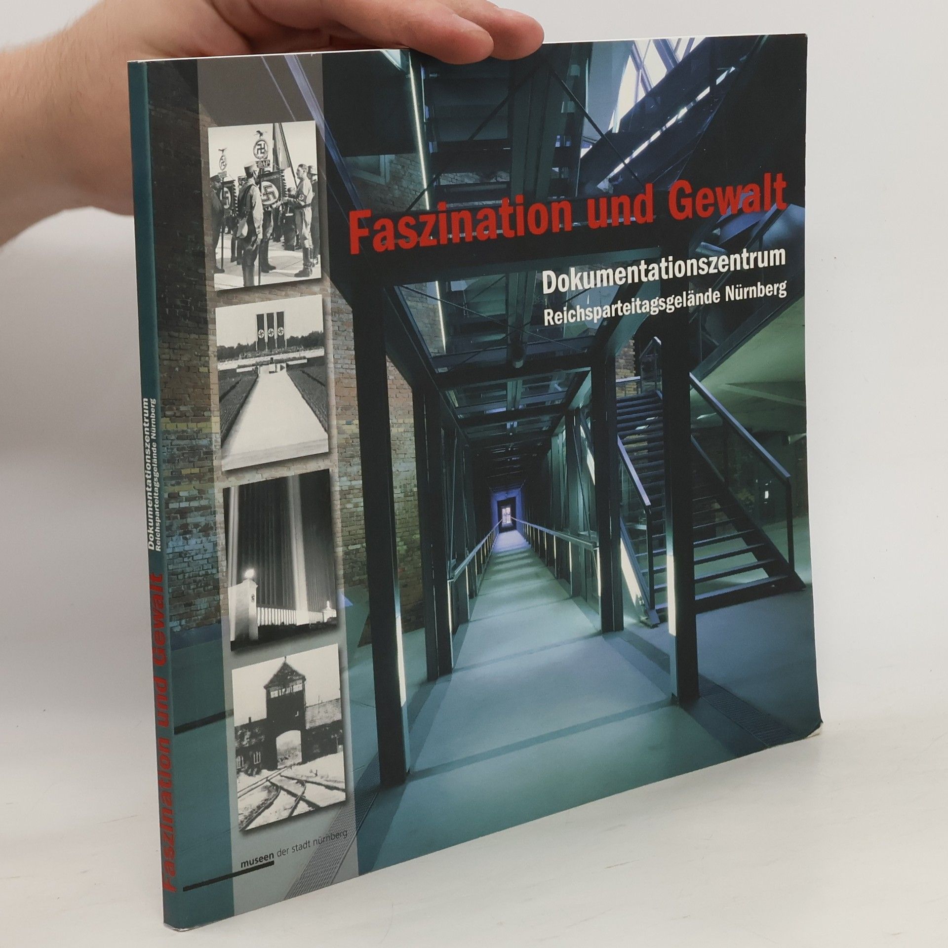 Autorenkollektiv Faszination und Gewalt: Dokumentationszentrum Reichsparteitagsgelände Nümberg