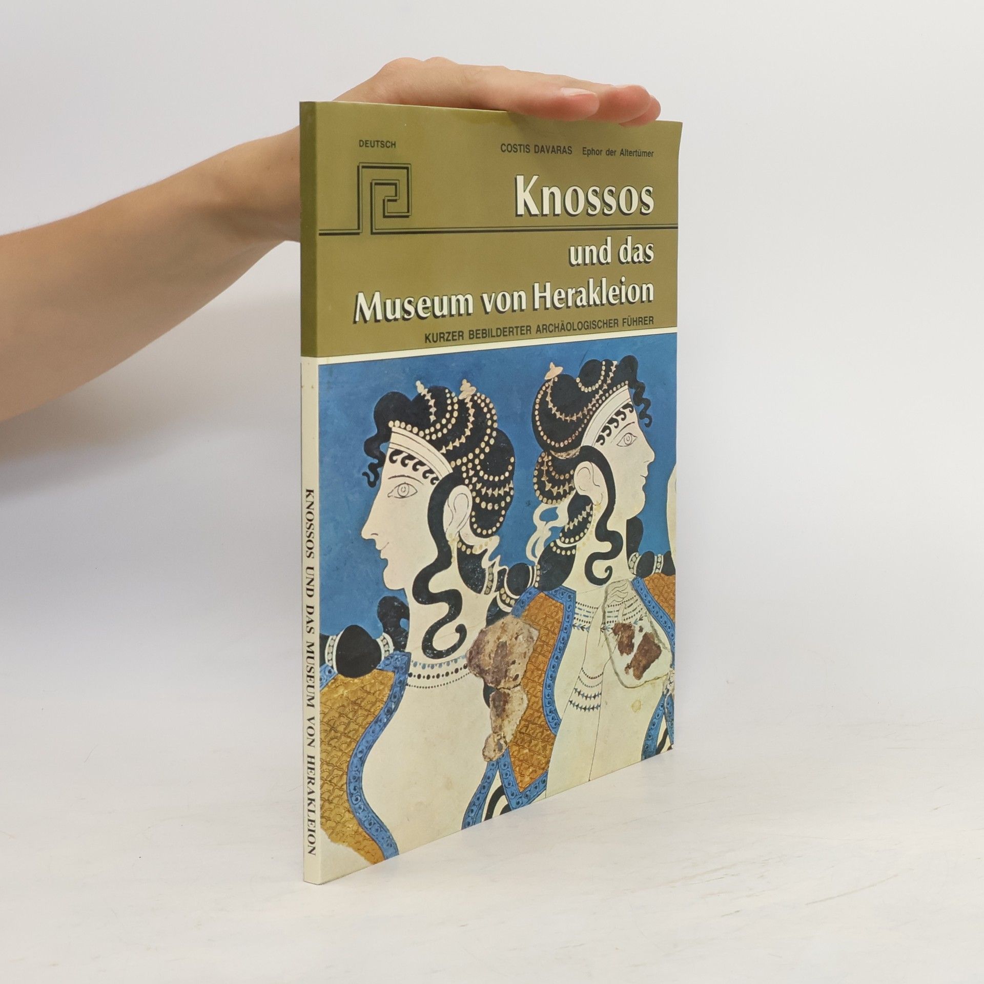 Knossos und das Museum von Heraklion: kurzer bebilderter archäologischer Führer